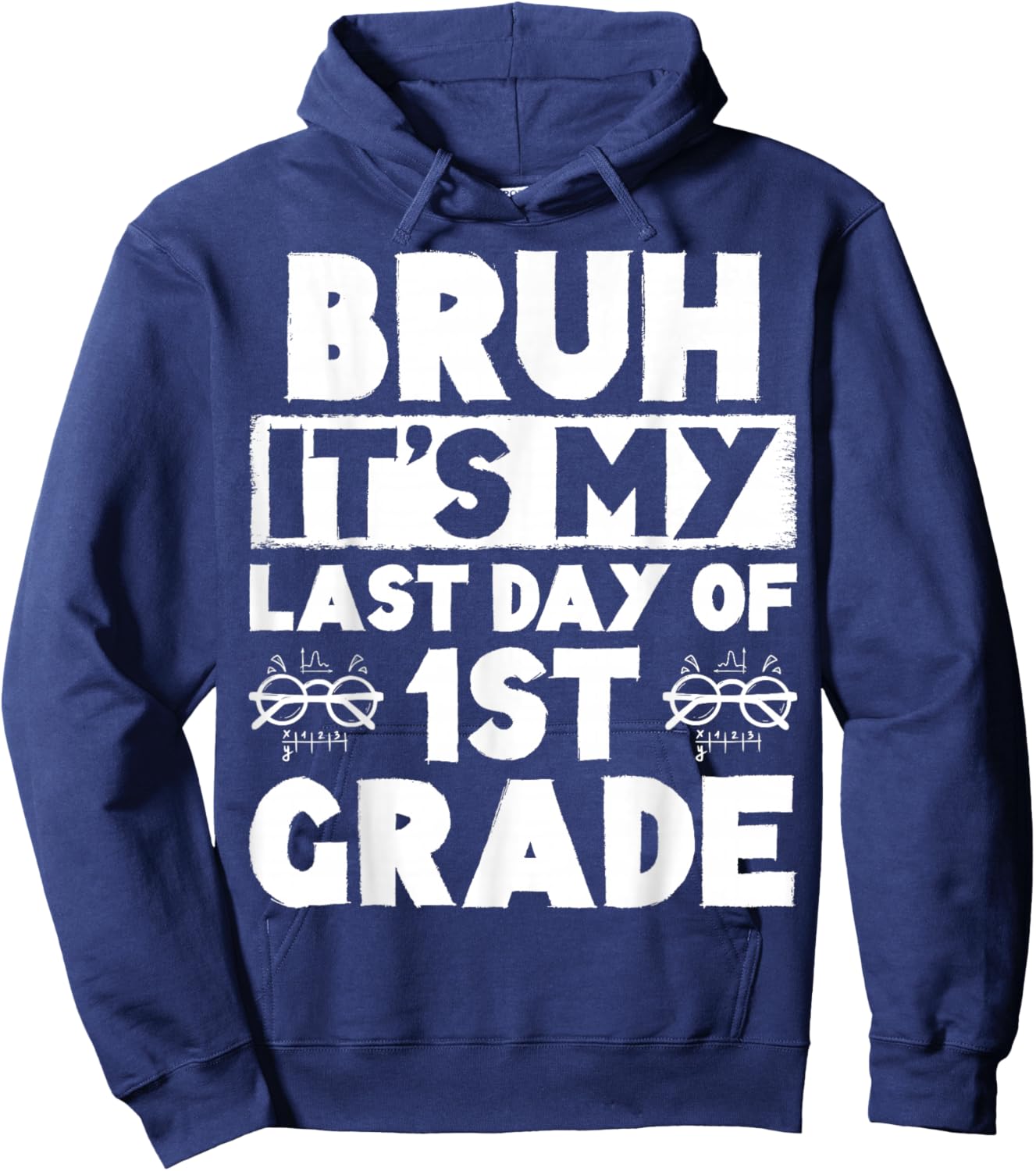 Bruh It's My Last Day Of 1st Grade Teacher Summer Vacation Hoodie - Hoodie | Navy