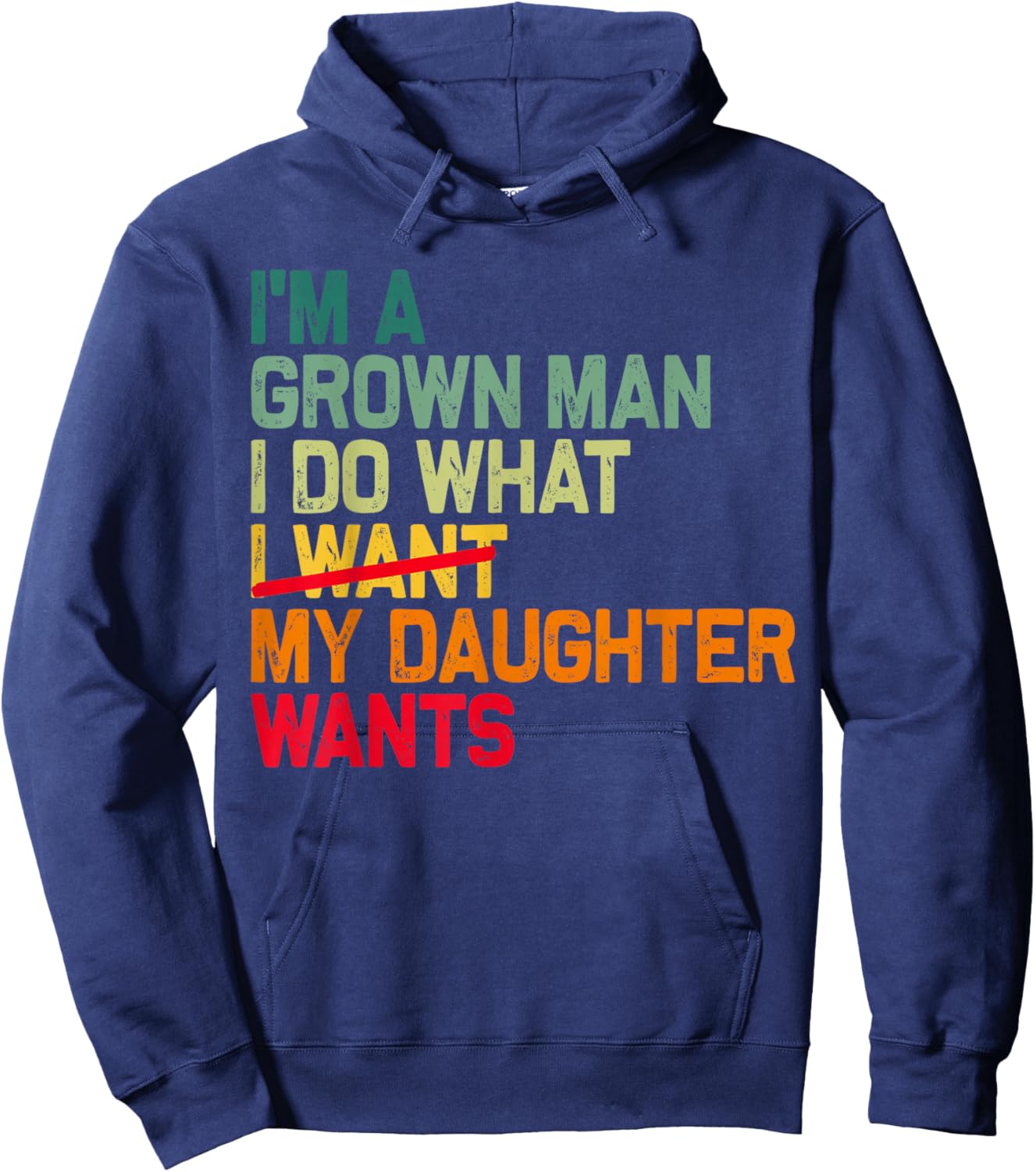 Funny Dad Father I'm A Grown Man I Do What My Daughter Wants Hoodie - Hoodie | Navy