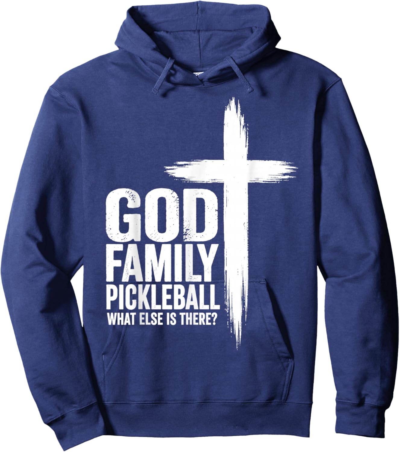 God Family Pickleball What Else is There Jesus Cross Faith Hoodie - Hoodie | Navy