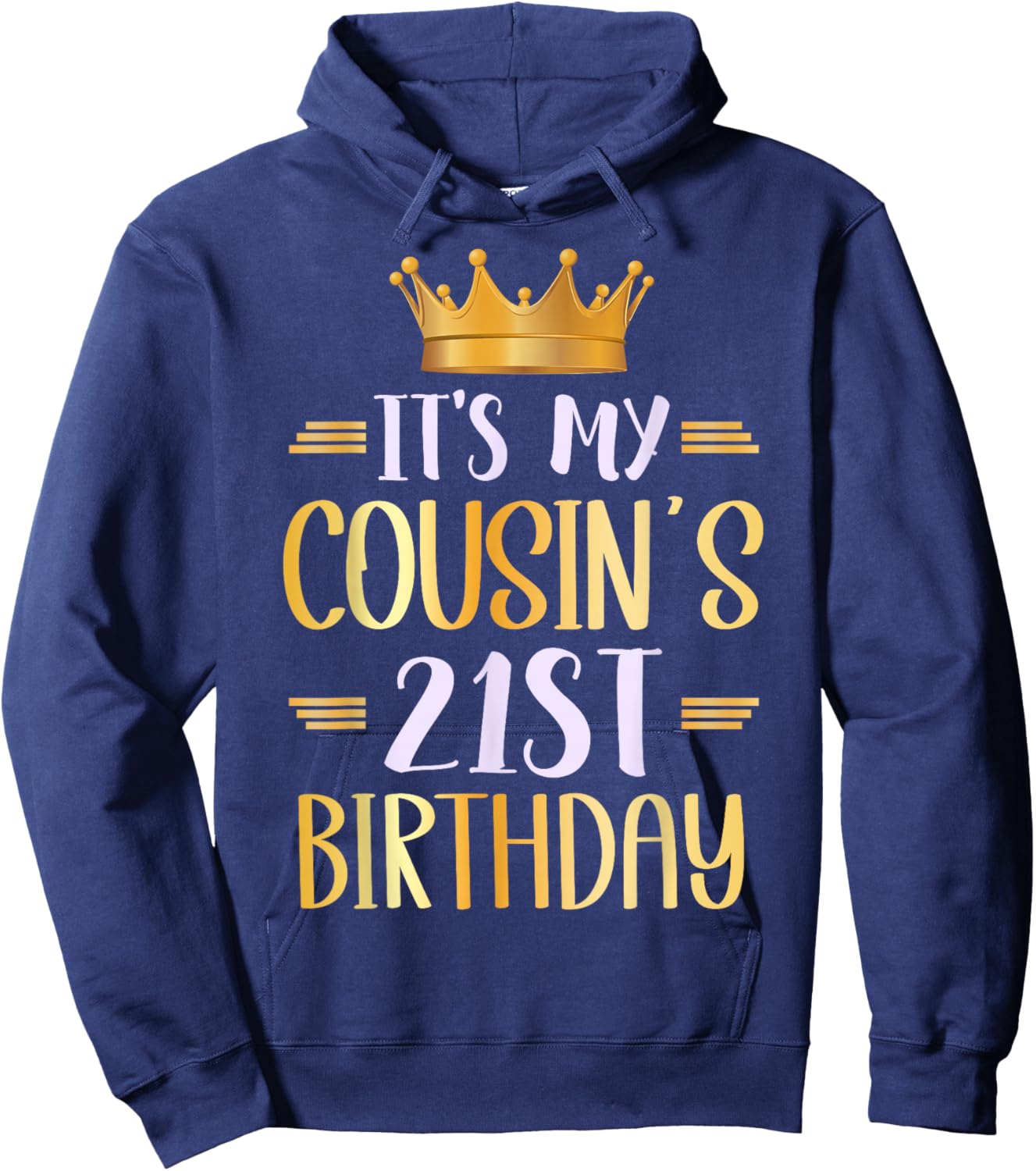 It's My Cousin's 21st Birthday Happy 21 Years Old Hoodie - Hoodie | Navy