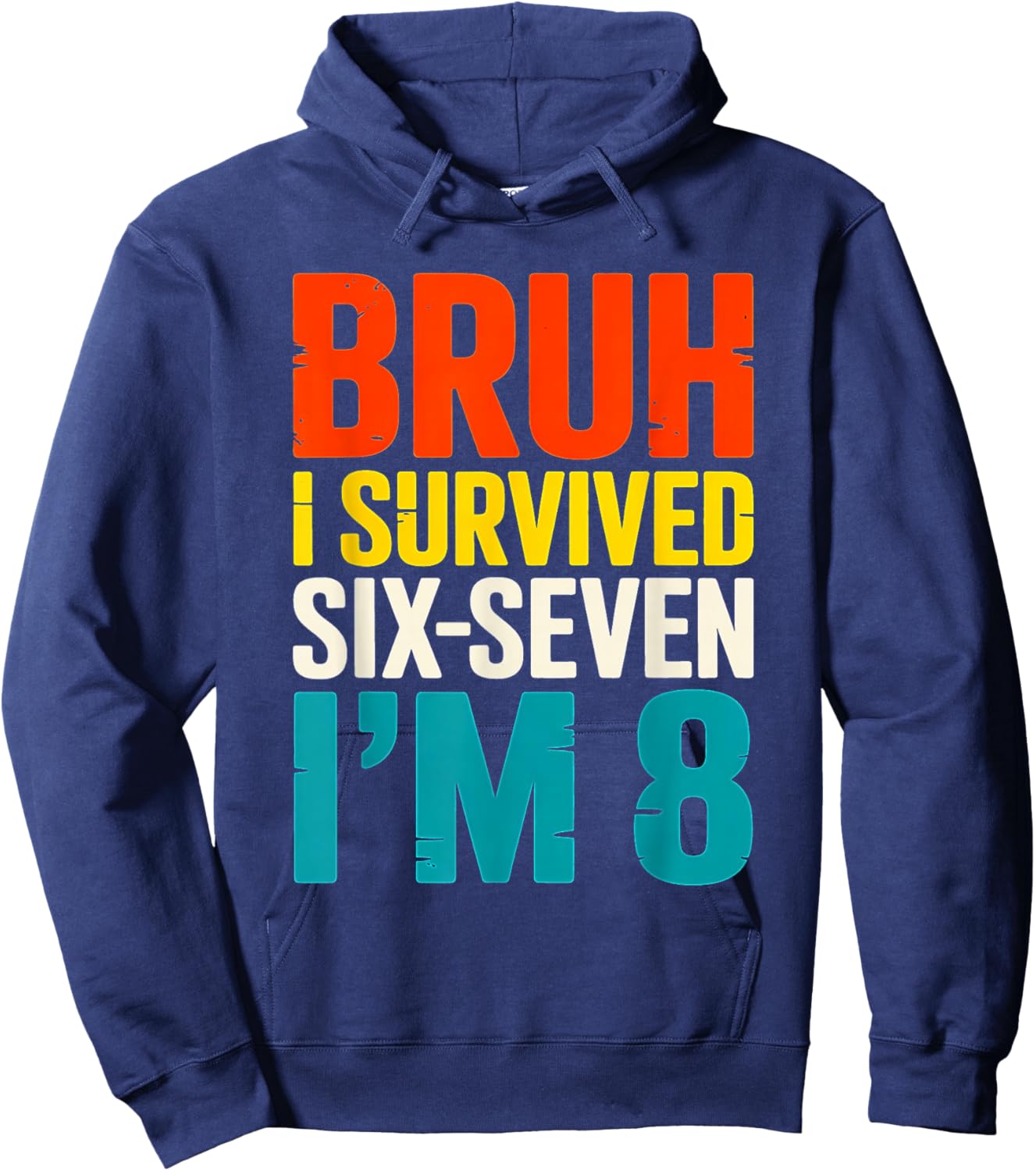Bruh I Survived Six Seven I’m 8 Year Old 8th Birthday Boy Hoodie - Hoodie | Navy