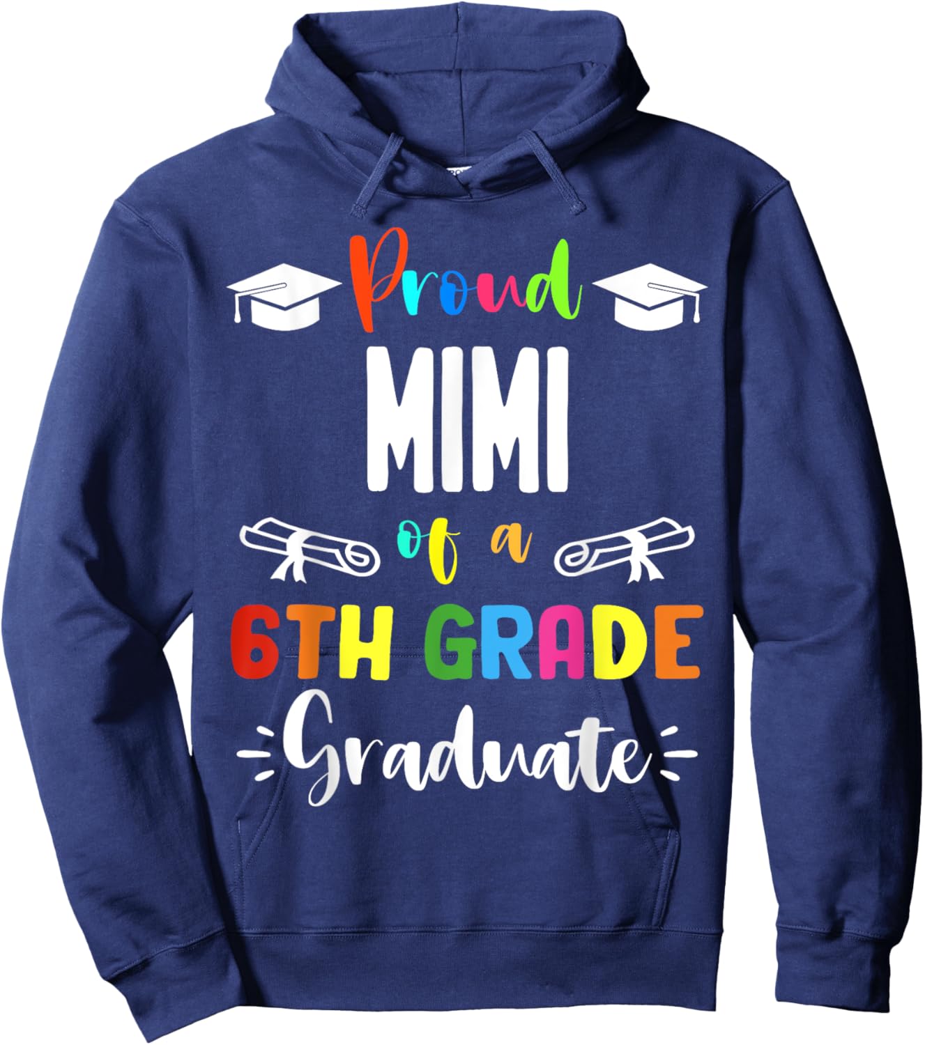 Proud MIMI Of A 6th Grade Graduate Graduation 2024 Class of Hoodie - Hoodie | Navy