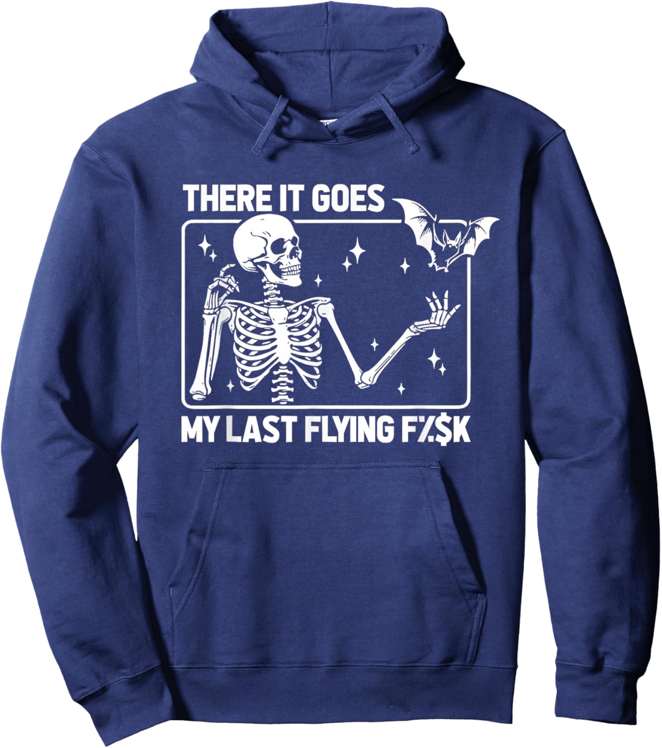 Skeleton Humor Sarcasm Irony There It Goes My Last Flying F Hoodie - Hoodie | Navy