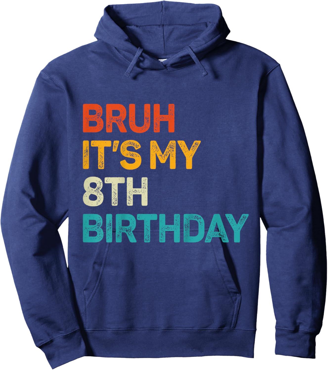 8 Year Old Birthday Bruh It's My 8th Birthday Kid Eight Bday Hoodie - Hoodie | Navy