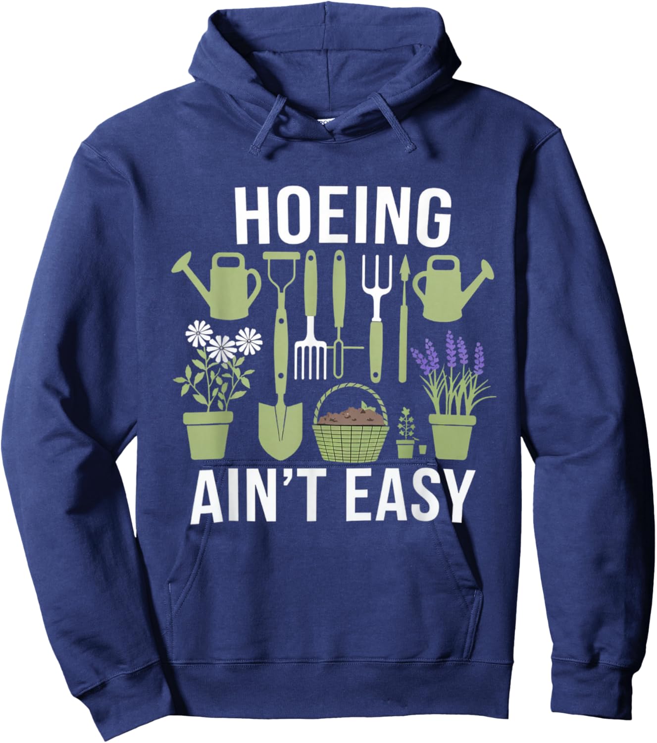 Funny Garden Hoeing Aint Easy Gardening Gardener Men Women Hoodie - Hoodie | Navy