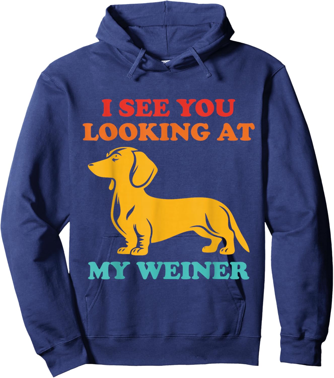 I See You Looking at My Weiner Dachshund Vintage Hoodie - Hoodie | Navy