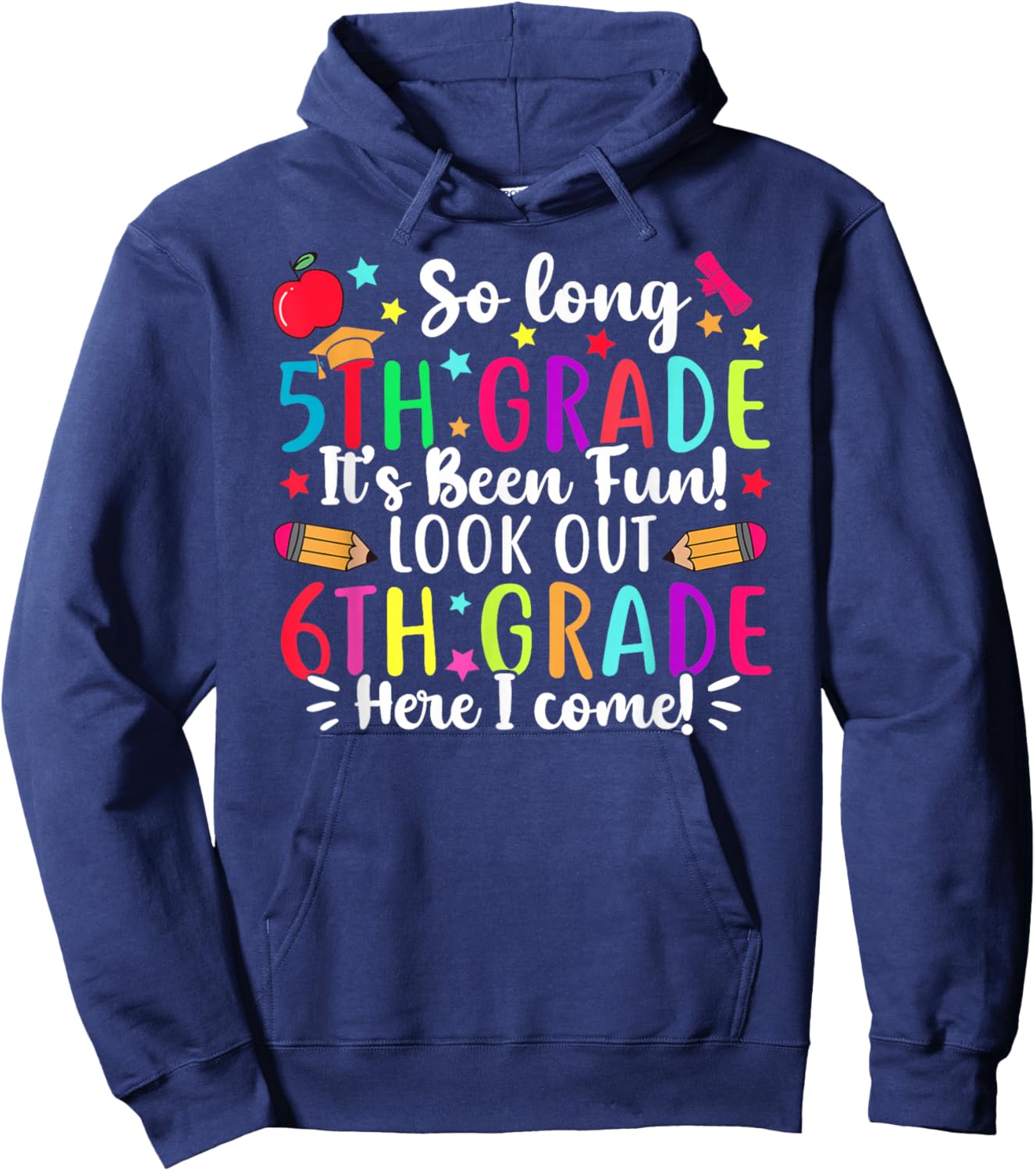 So Long 5th Grade It's Been Fun 6th Grade Here I Come Hoodie - Hoodie | Navy