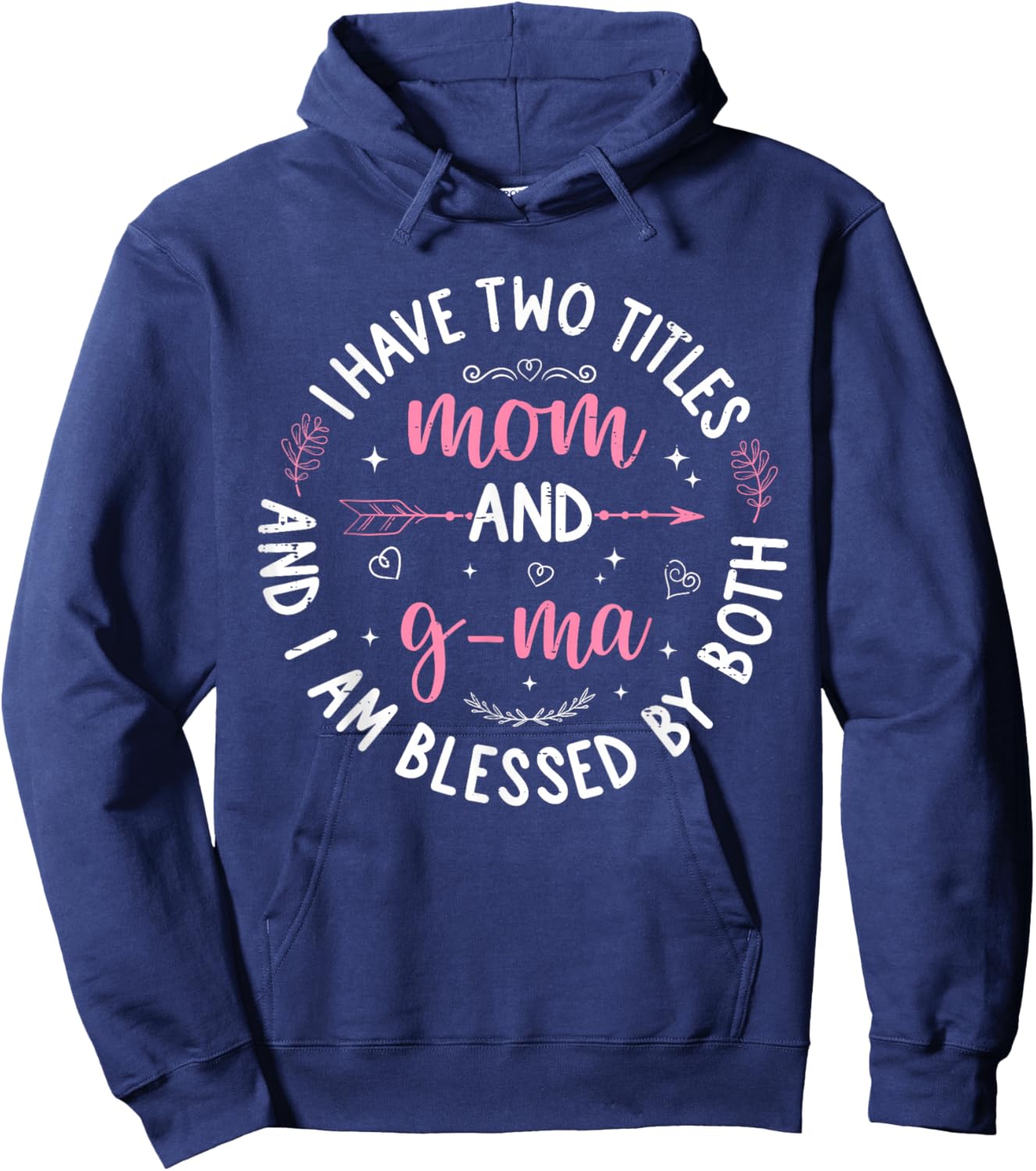 I Have Two Titles Mom and G-ma Mother's Day Women Grandma Hoodie - Hoodie | Navy