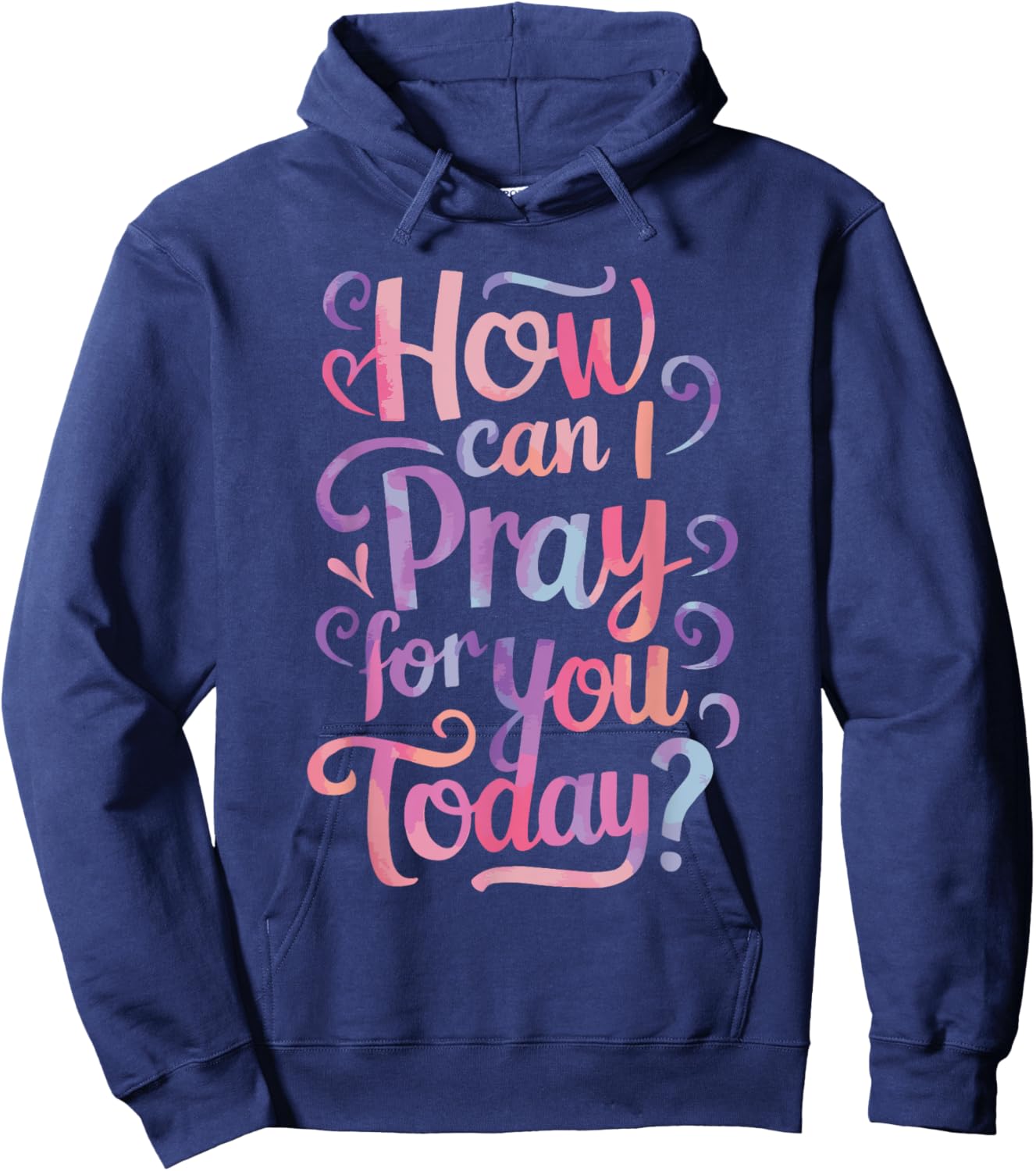 How Can I Pray For You Today? Hoodie - Hoodie | Navy