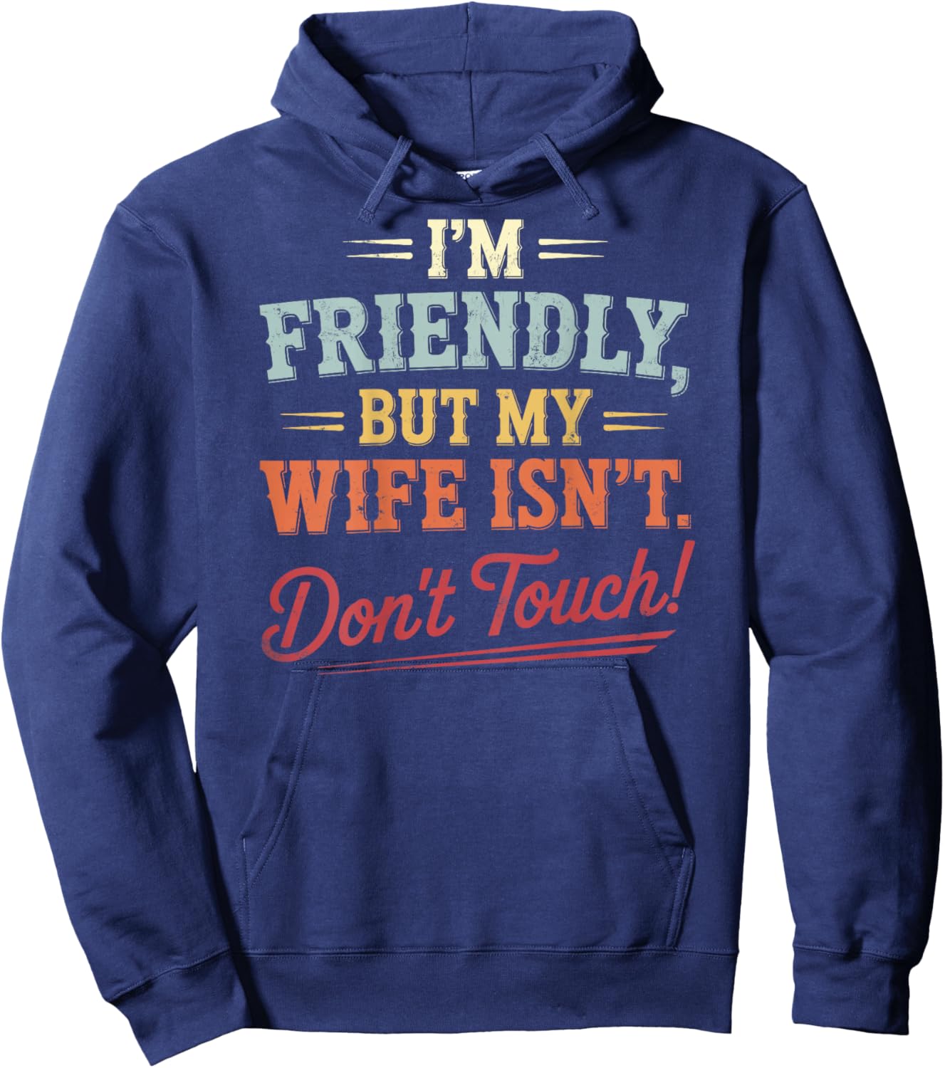 I'm Friendly But My Wife Isn't Funny Wife Husband Spouse Hoodie - Hoodie | Navy