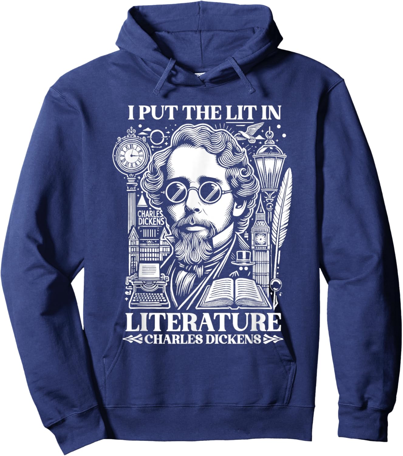 Charles Dickens I Put the Lit in Literature Author Writer Hoodie - Hoodie | Navy
