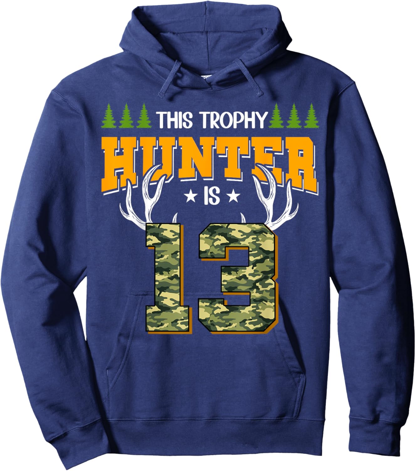 Cool This Trophy Hunter Is 13 Hunting 13 Years Old Hoodie - Hoodie | Navy