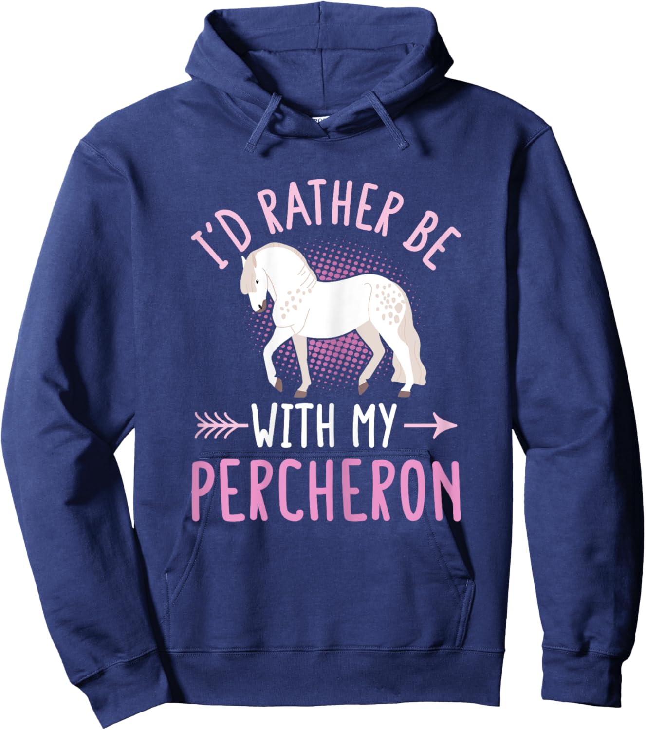 Percheron Horse Riding Quote for a Percheron owner Hoodie - Hoodie | Navy
