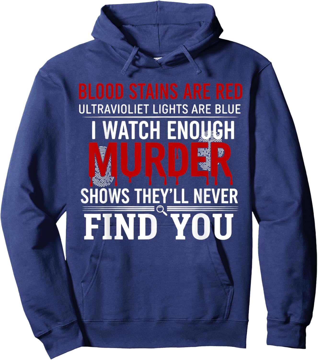 Blood Stains are Red Ultraviolet Lights are Blue I Watch Hoodie - Hoodie | Navy