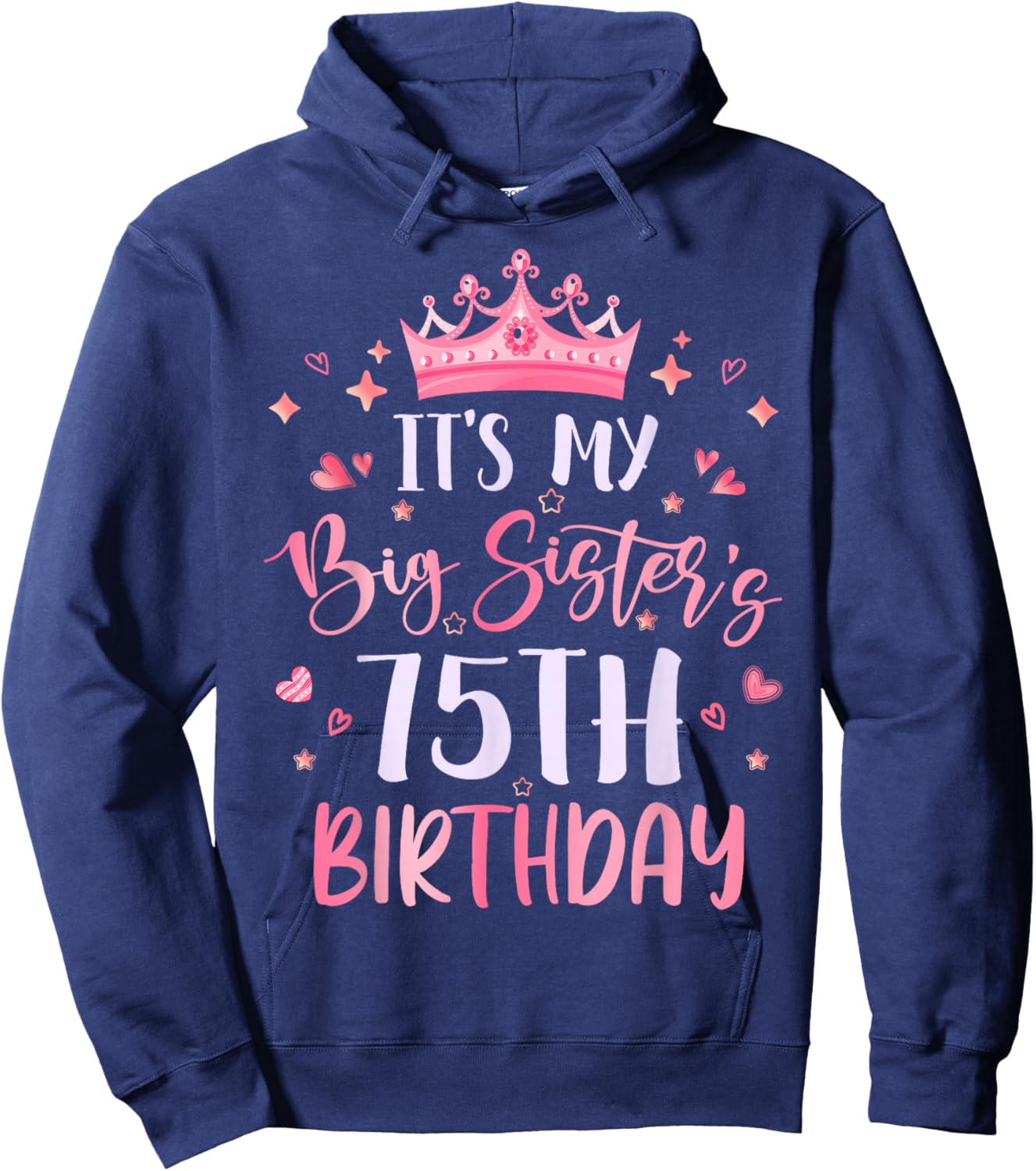 It's My Big Sister's 75th Birthday Pink Happy 75 Years Old Hoodie - Hoodie | Navy