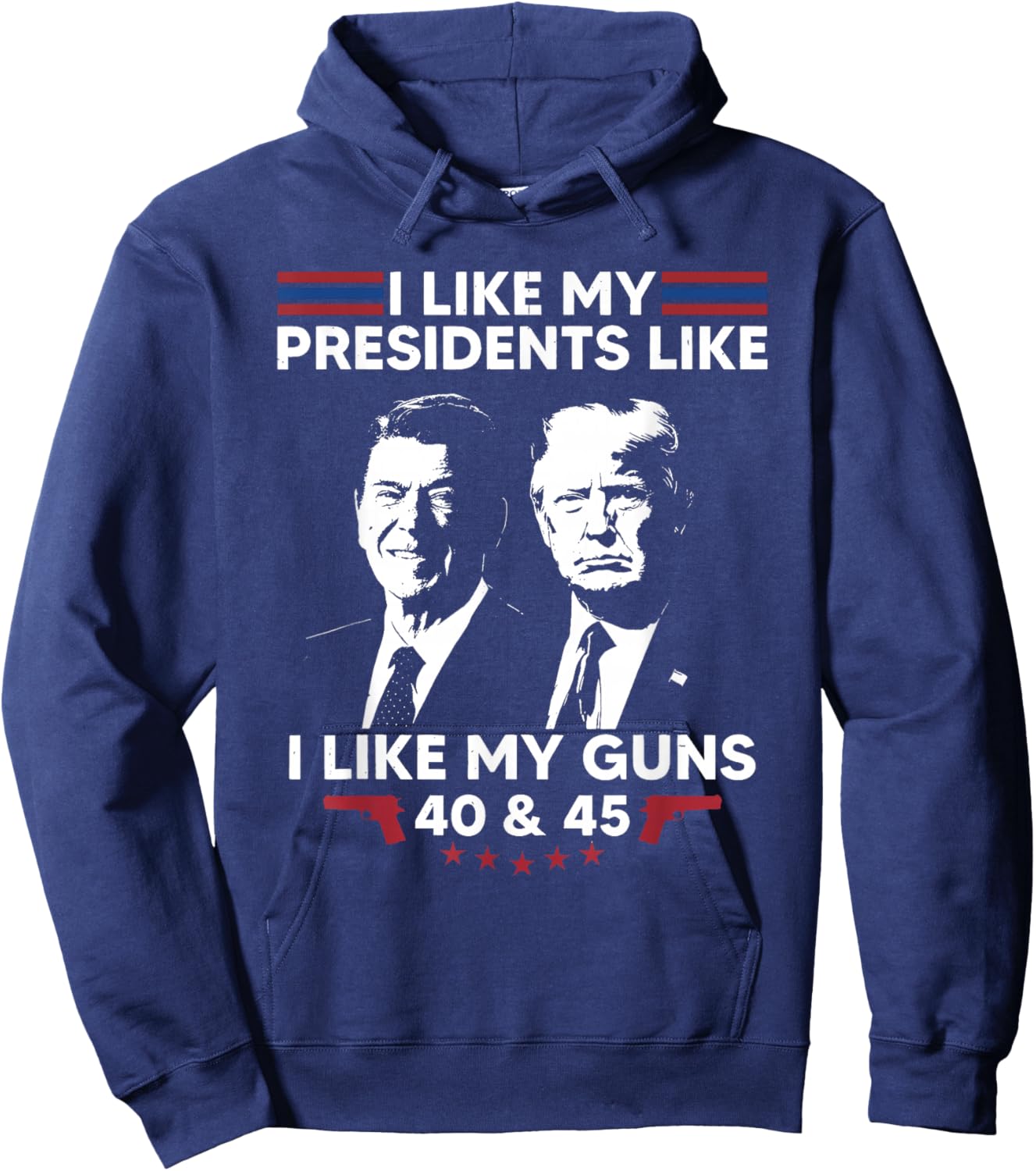 I Like My Presidents Like I Like My Guns 40 & 45 Vote Trump Hoodie - Hoodie | Navy