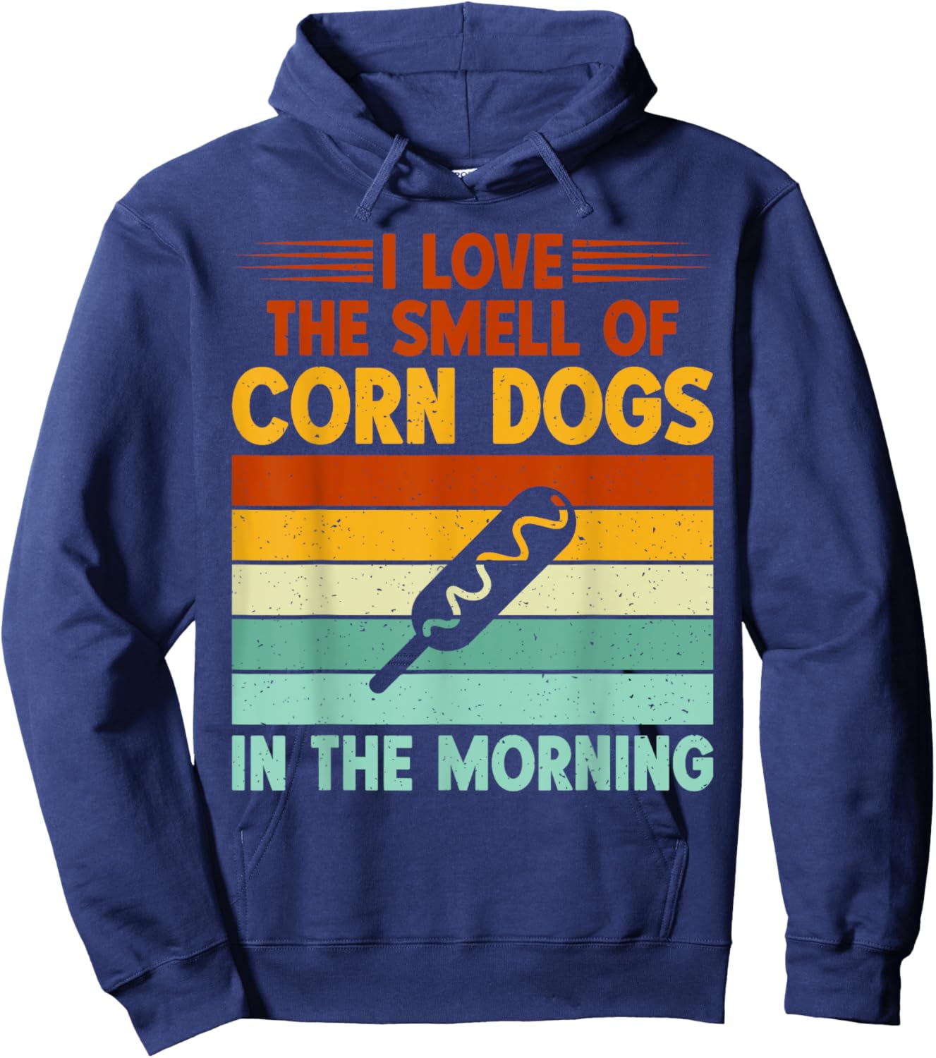 I love the Smell of Corn Dogs in the Morning Corn Dog Hoodie - Hoodie | Navy