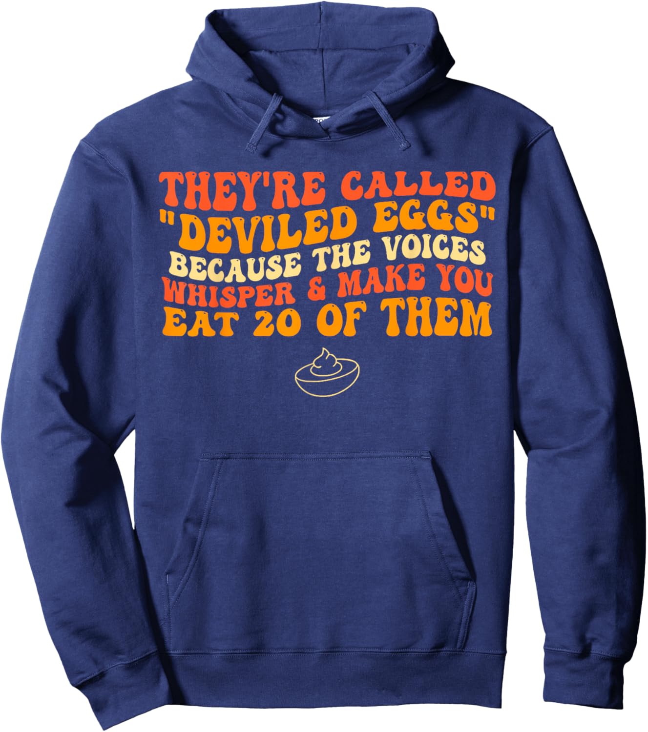 They're Called "Deviled Eggs" Because The Voices Whisper Hoodie - Hoodie | Navy