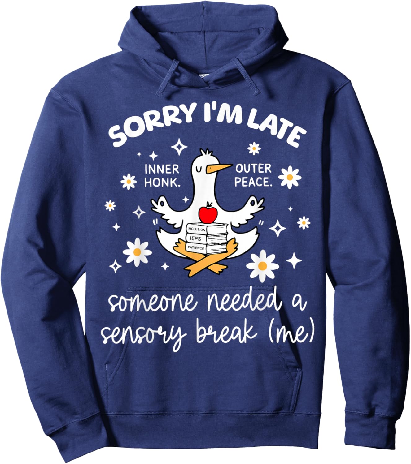 Sorry I'm Late Inclusion Teacher Goose Special Education Hoodie - Hoodie | Navy