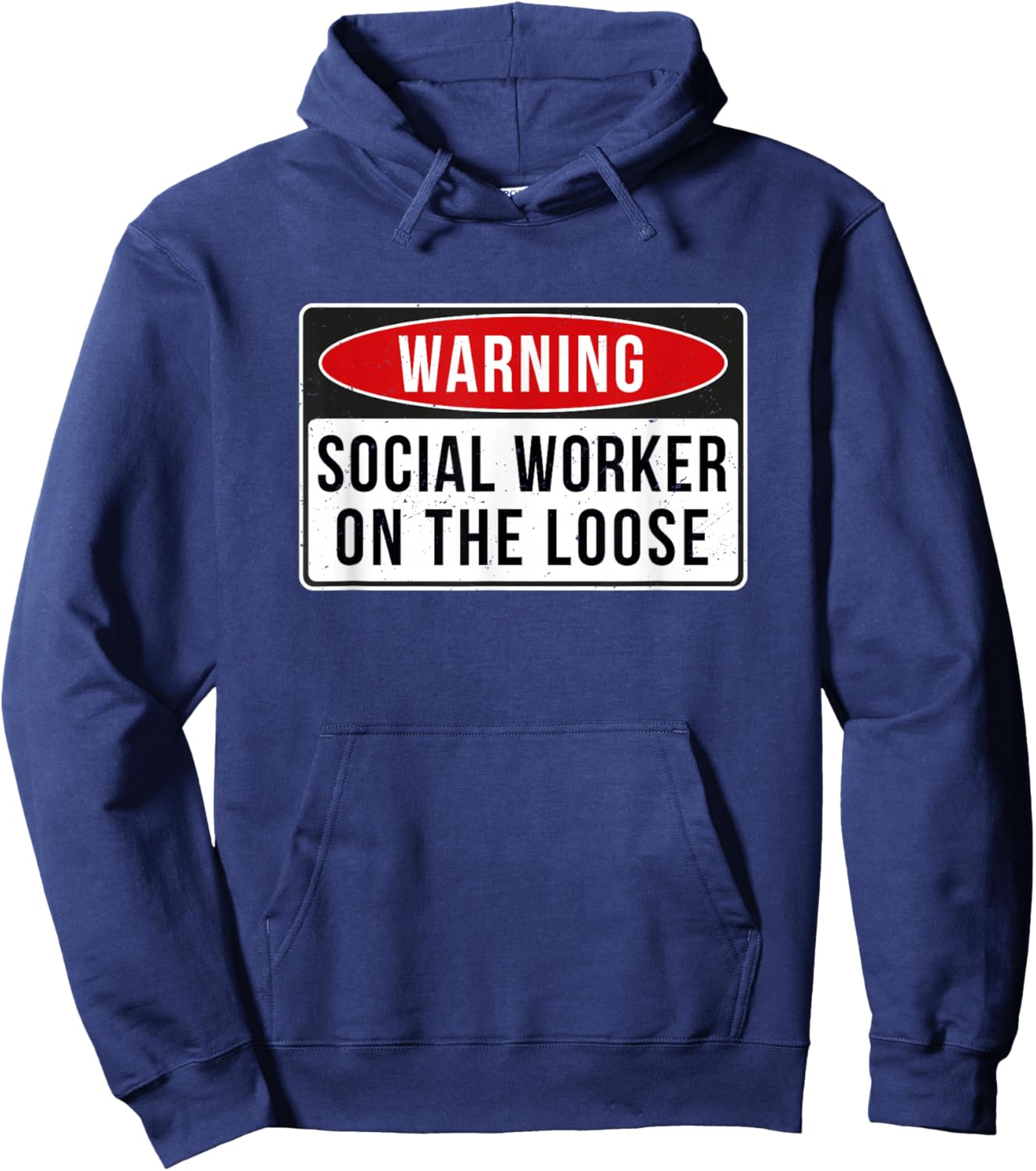 Warning Sign - Social Worker On The Loose Funny Job Quote Hoodie - Hoodie | Navy