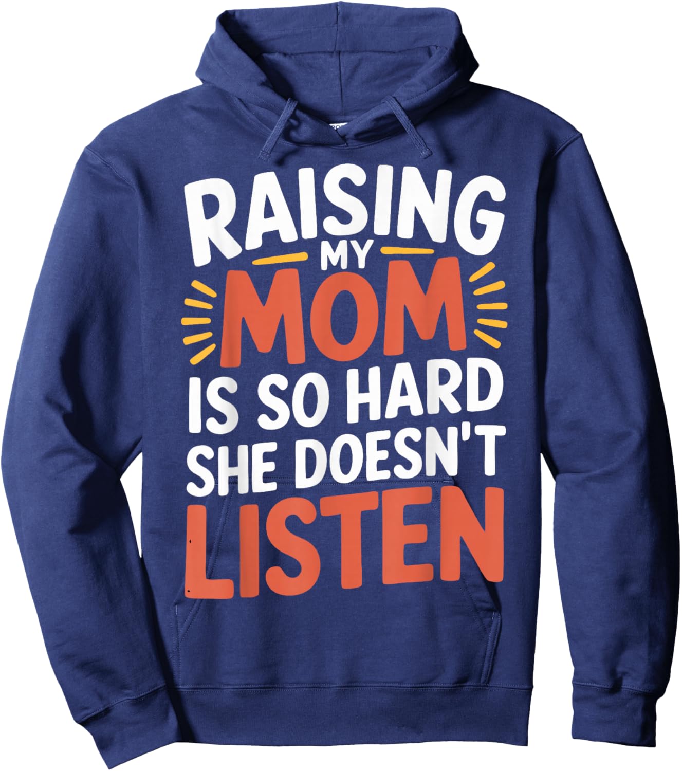 Raising My Mom Is So Hard She Doesn't Listen Hoodie - Hoodie | Navy