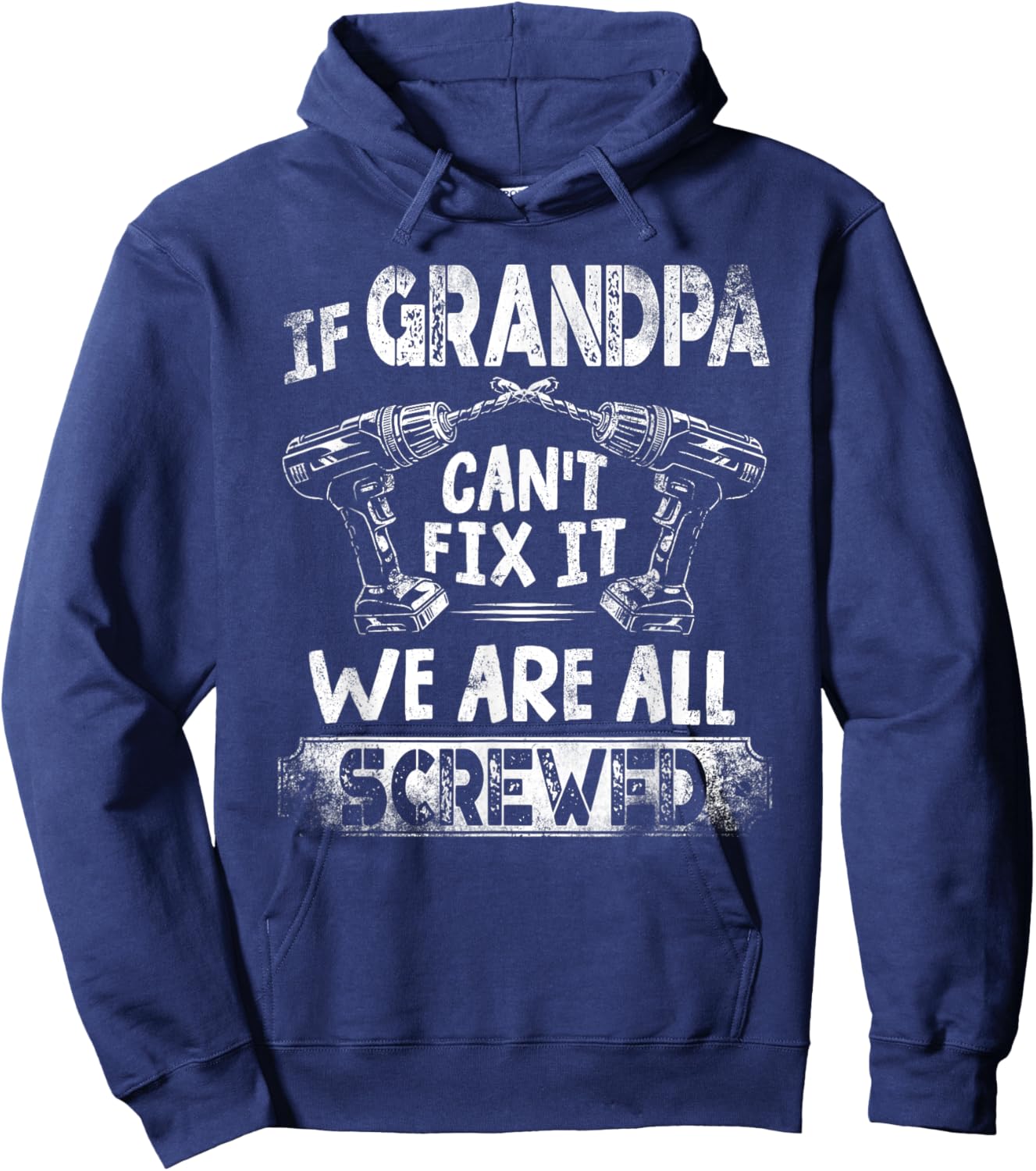 Funny If Grandpa Can't Fix it We're All Screwed Hoodie - Hoodie | Navy
