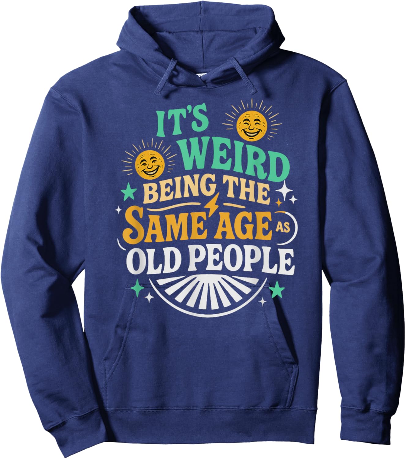 Retro Sarcastic It’s Weird Being The Same Age As Old People Hoodie - Hoodie | Navy