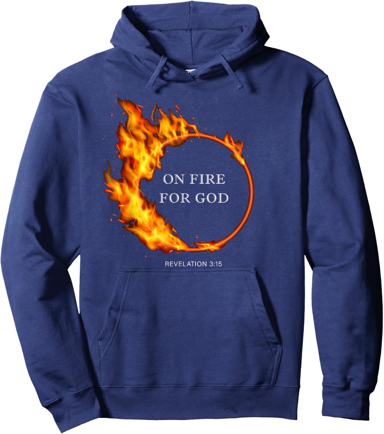 On Fire for GOD – Revelation 3:15 Christian Faith Quote Hoodie - Hoodie | Navy