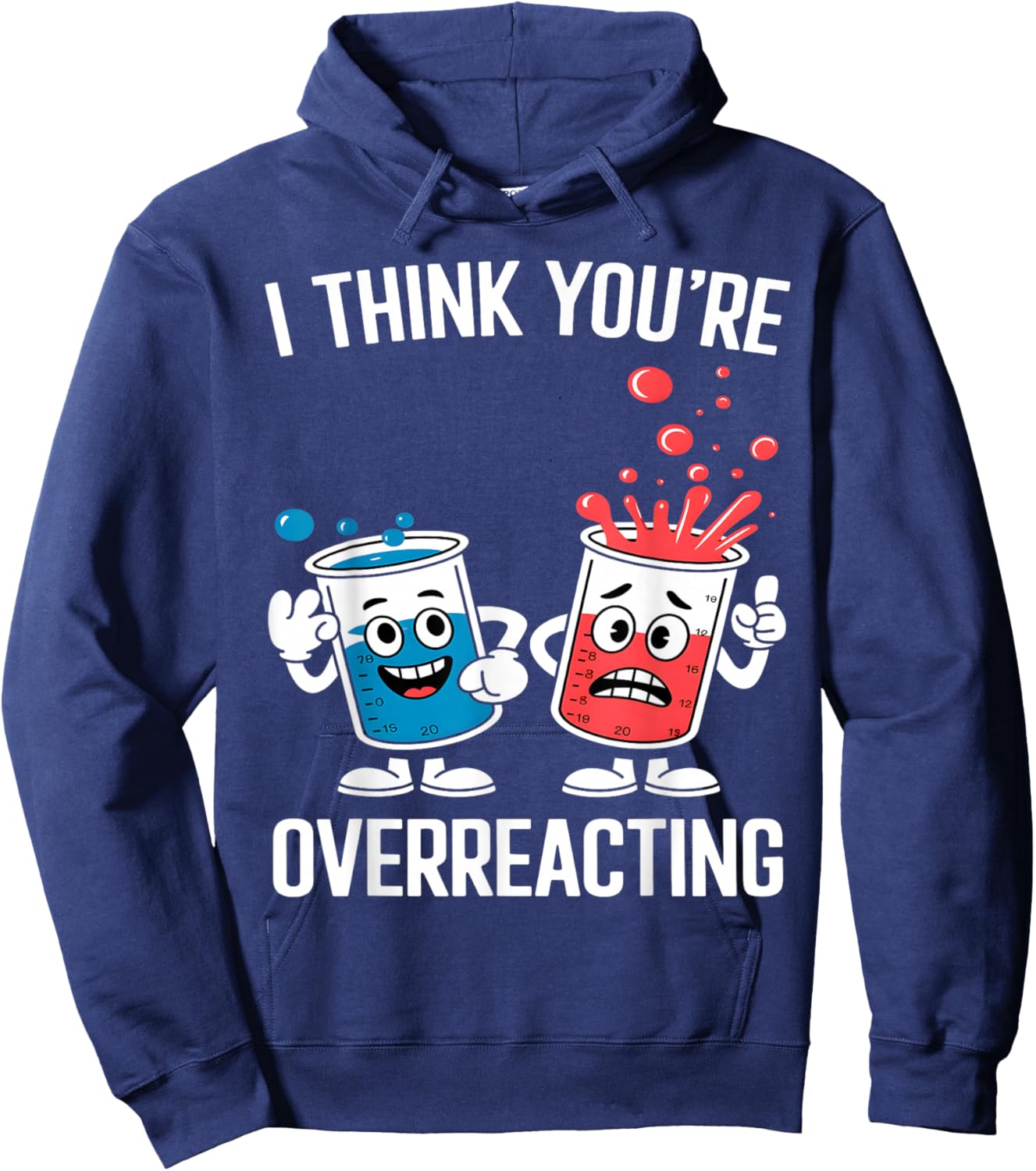 I Think You’re Overreacting Funny Chemistry Hoodie - Hoodie | Navy