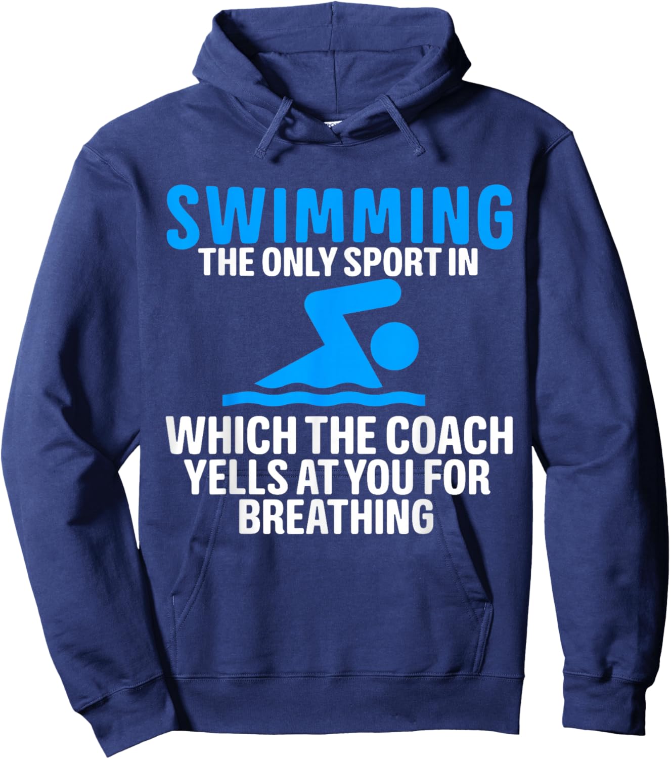 Swimming Only Sport Coach Yells at You for Breathing Hoodie - Hoodie | Navy