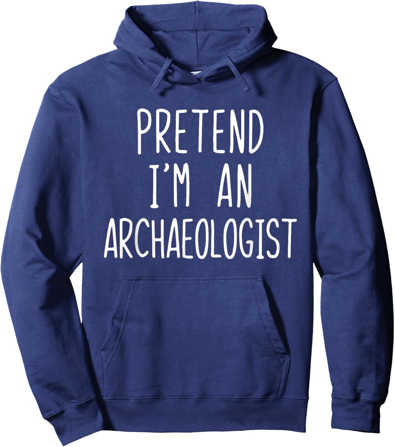 Pretend I'm An Archaeologist Costume Halloween Lazy Adult Hoodie - Hoodie | Navy