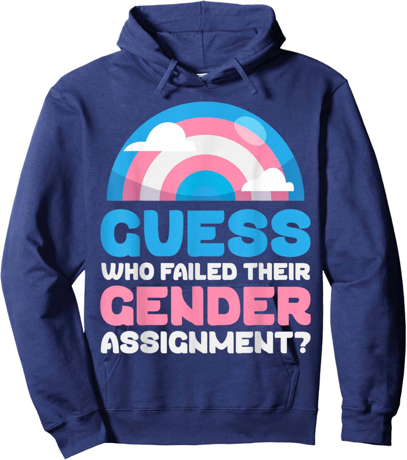 Trans Pride Flag Guess Who Failed Their Gender Assignment? Hoodie - Hoodie | Navy