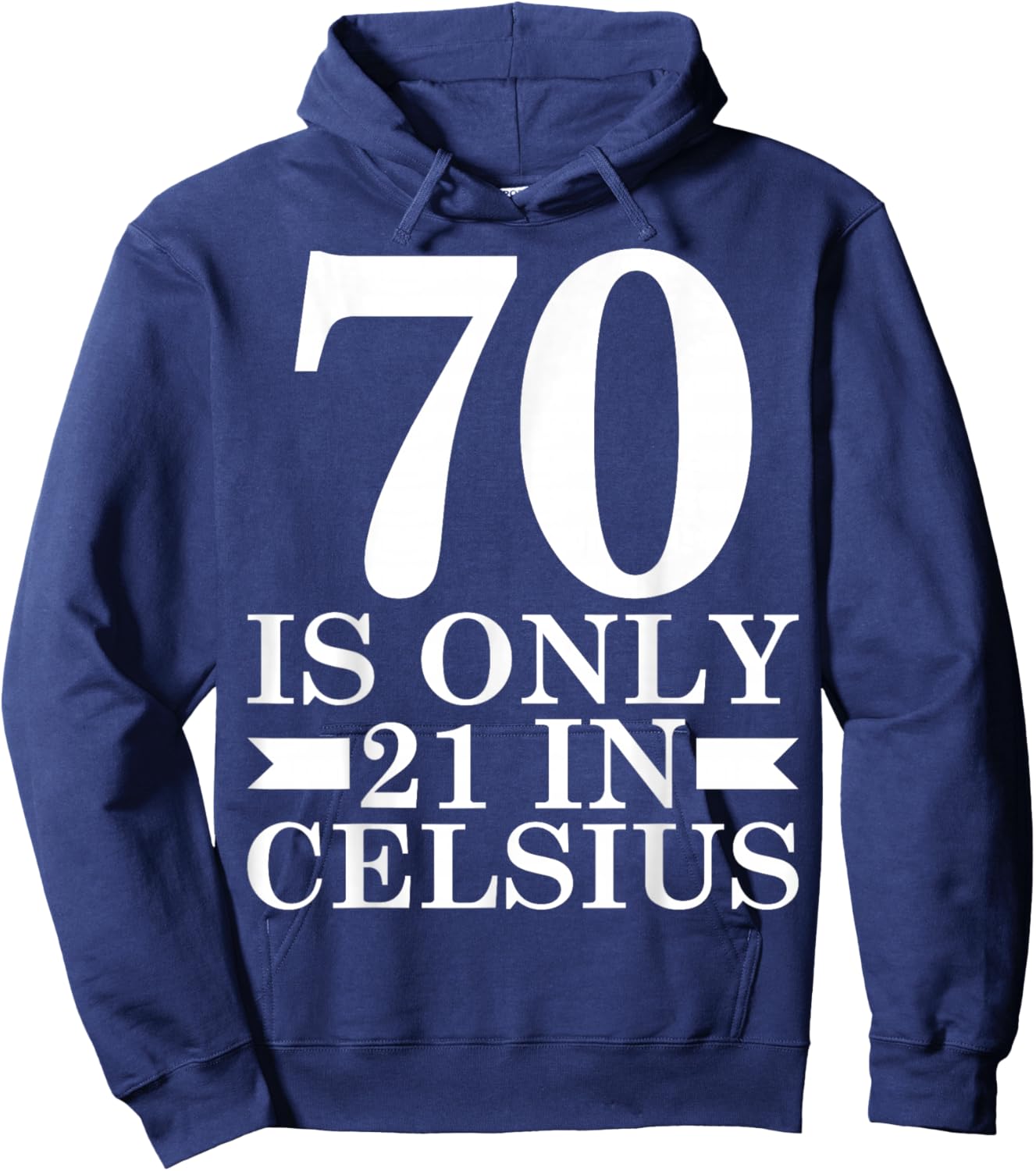 70 is Only 21 in Celsius Math Lover 70th Birthday Hoodie - Hoodie | Navy