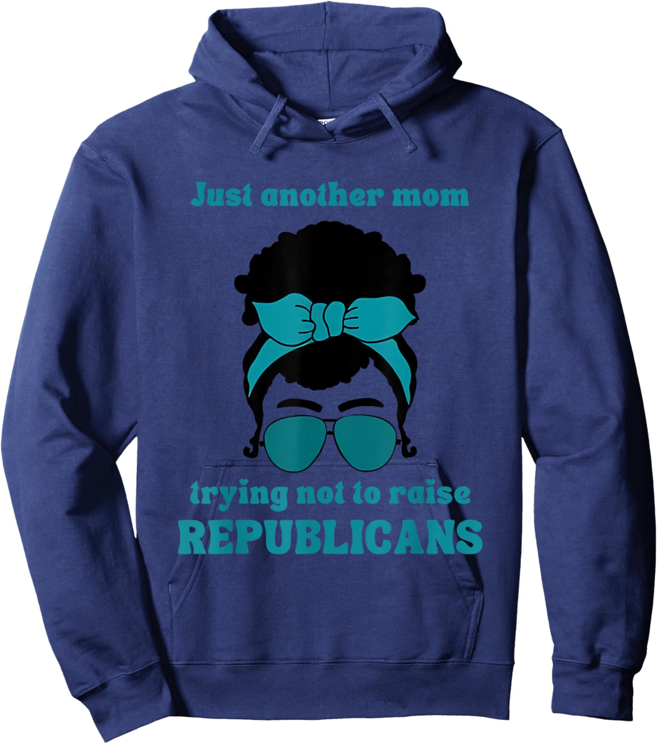 Just Another Mom Trying Not To Raise Republicans Quote Hoodie - Hoodie | Navy