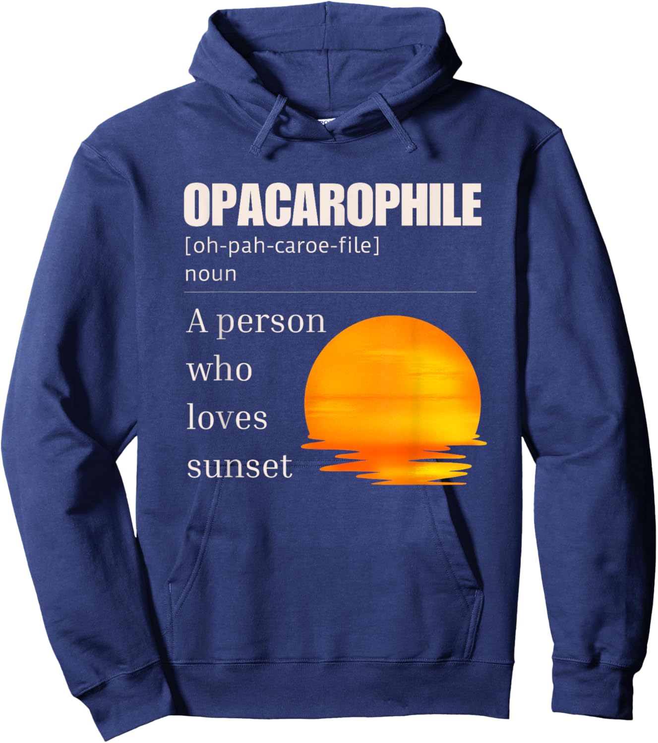 Opacarophile Definition A Person Who Loves Sunset Hoodie - Hoodie | Navy