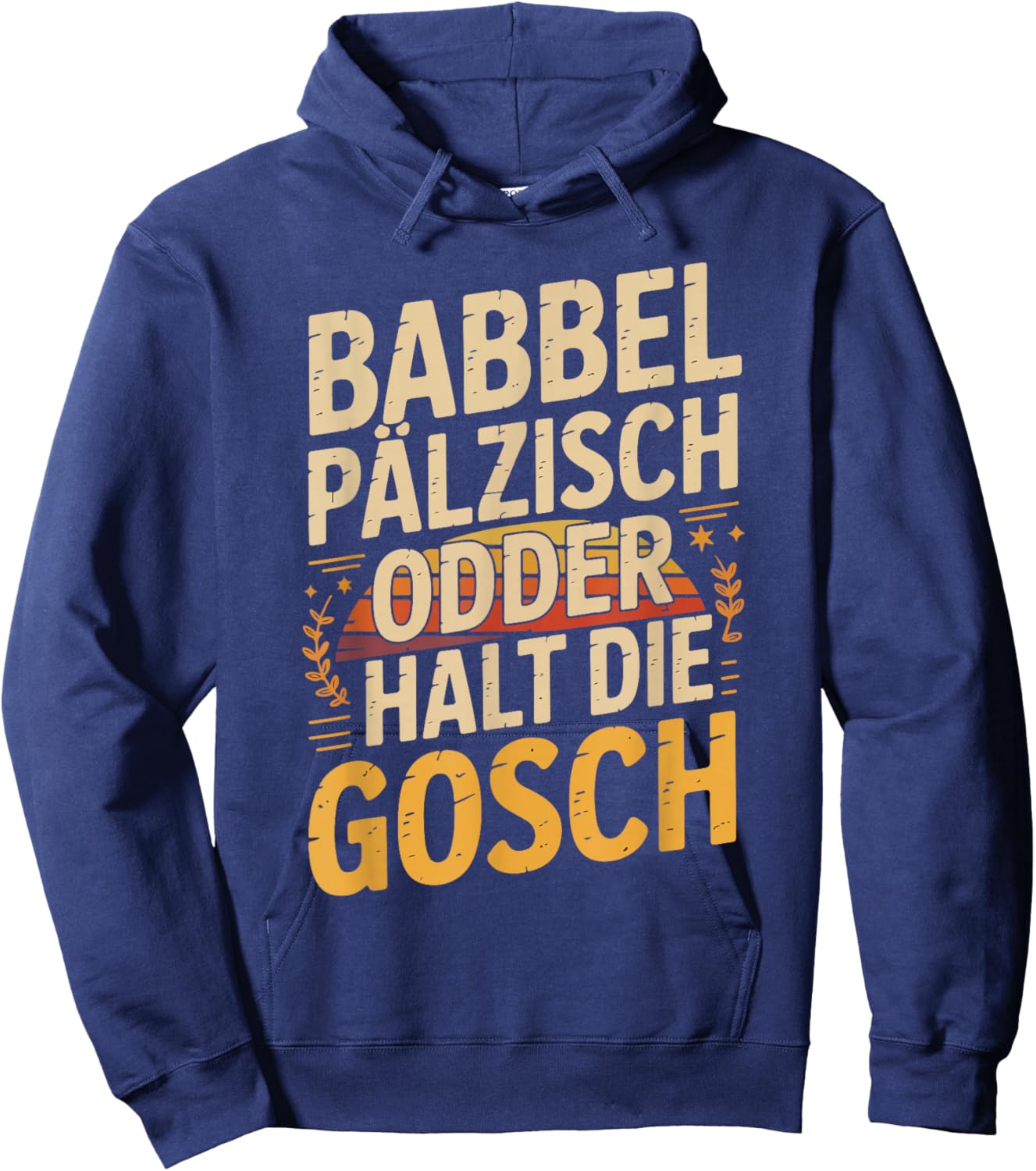 Babbel Pälzisch Odder Halt Die Gosch Hoodie - Hoodie | Navy