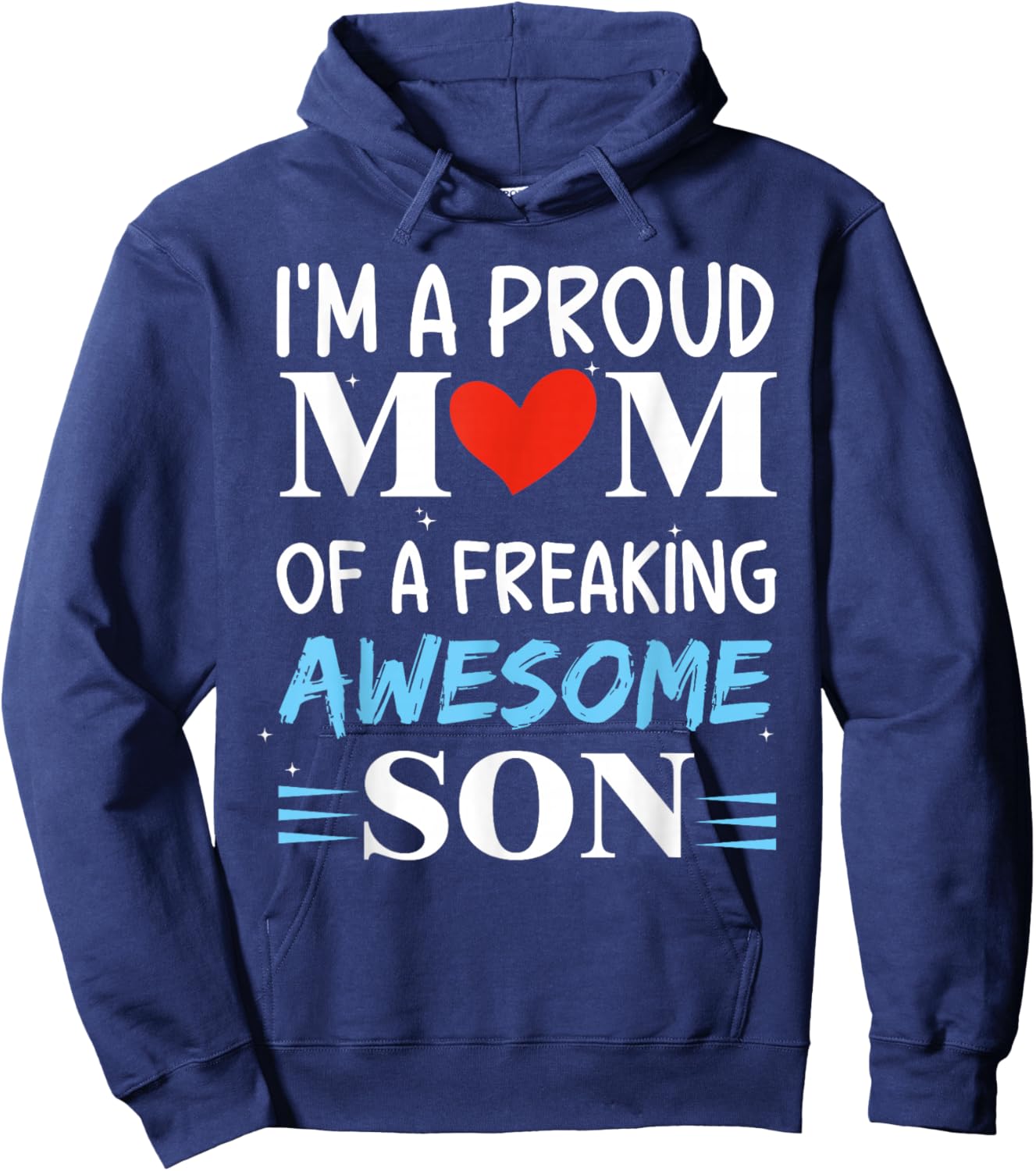 I'm A Proud Mom of a freaking awesome son Funny Mothers Day Hoodie - Hoodie | Navy