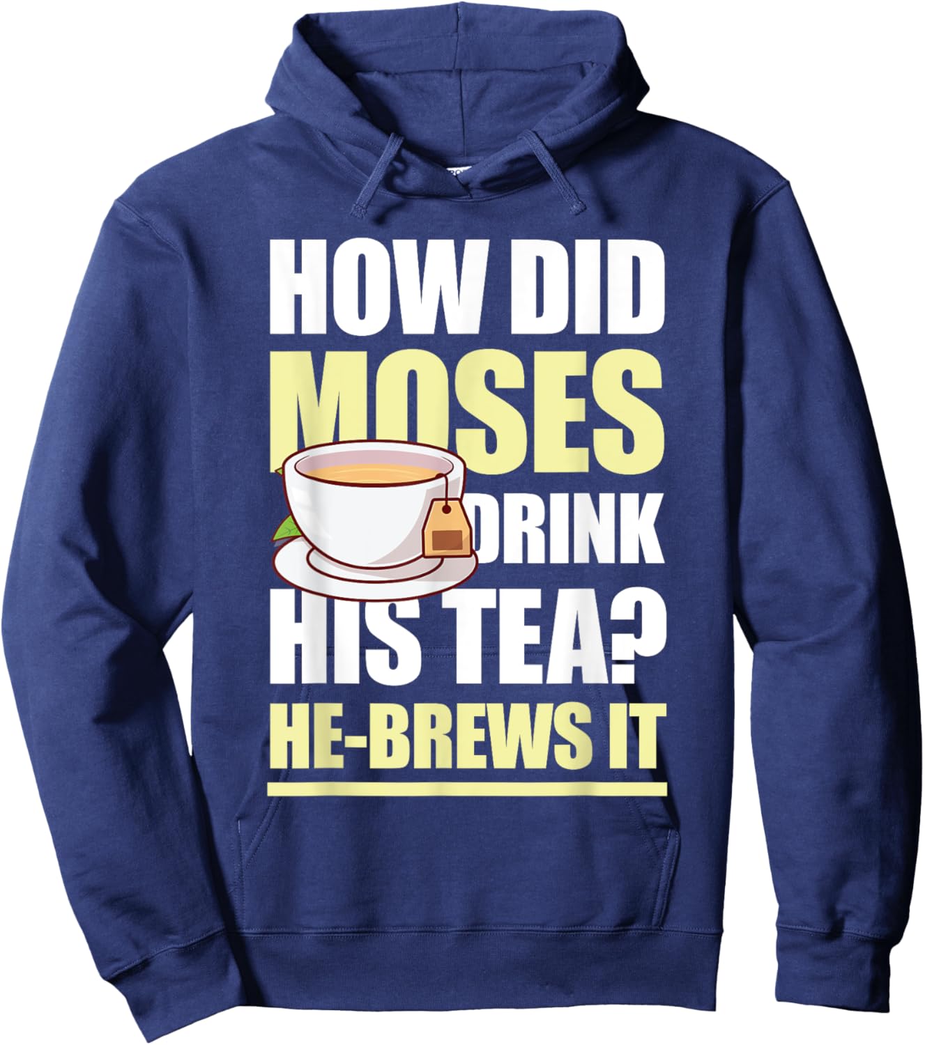 How Did Moses Drink His Tea He-Brews It for a Mormon Hoodie - Hoodie | Navy