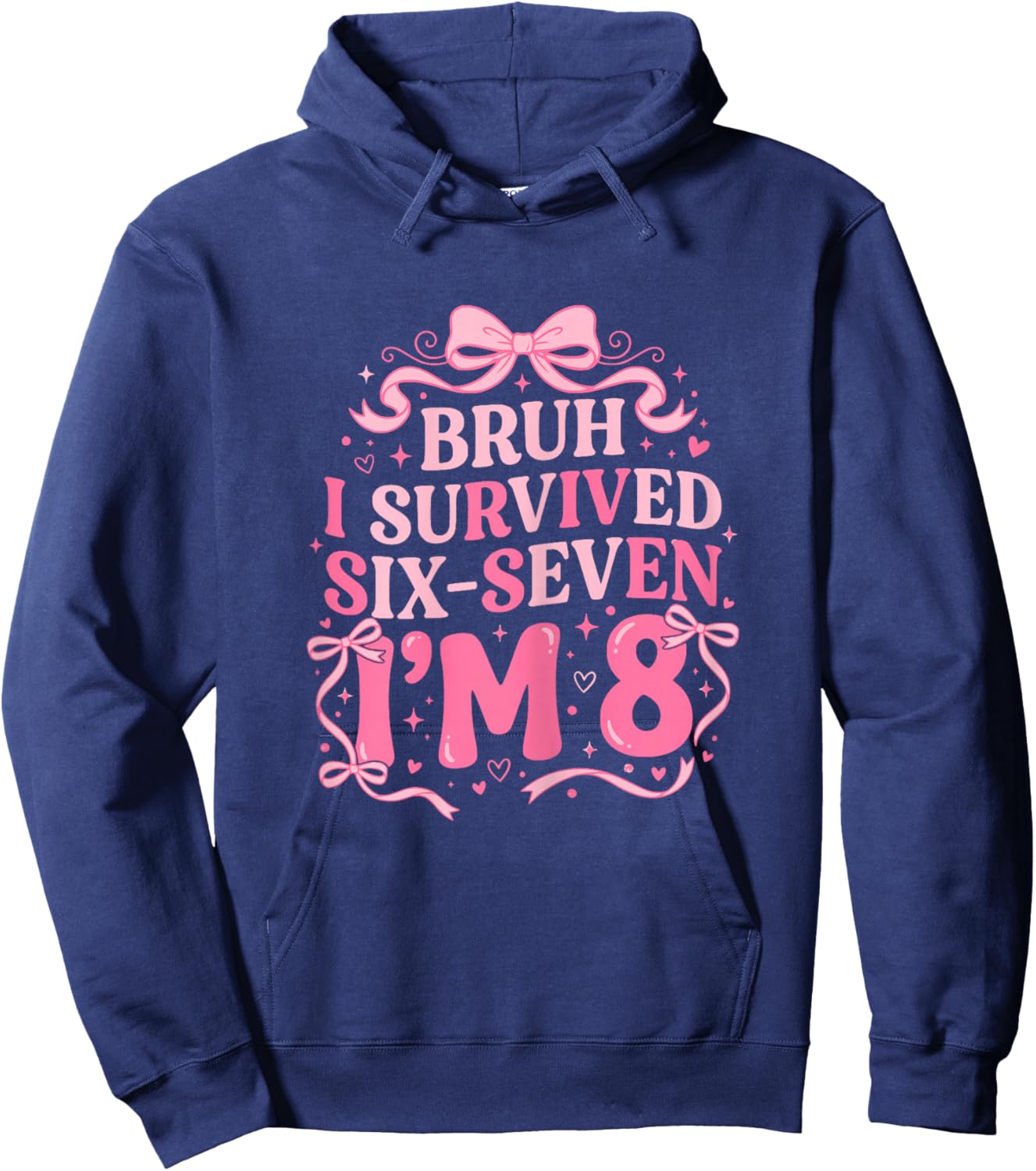 Bruh I Survived 6 7 I'm 8 Years Old Coquette Bow 8th Bday Hoodie - Hoodie | Navy