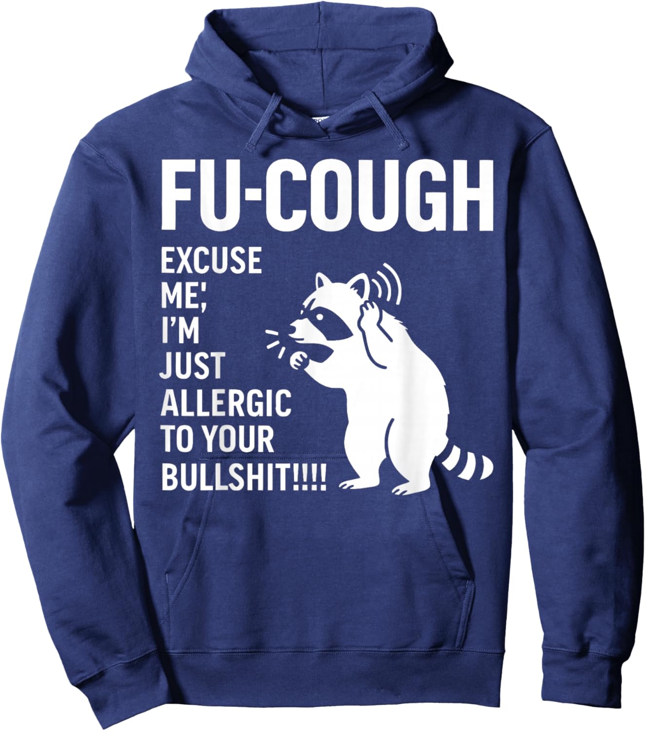 Fu Cough Excuse Me I'm Just Allergic to Your Bullshit Hoodie - Hoodie | Navy