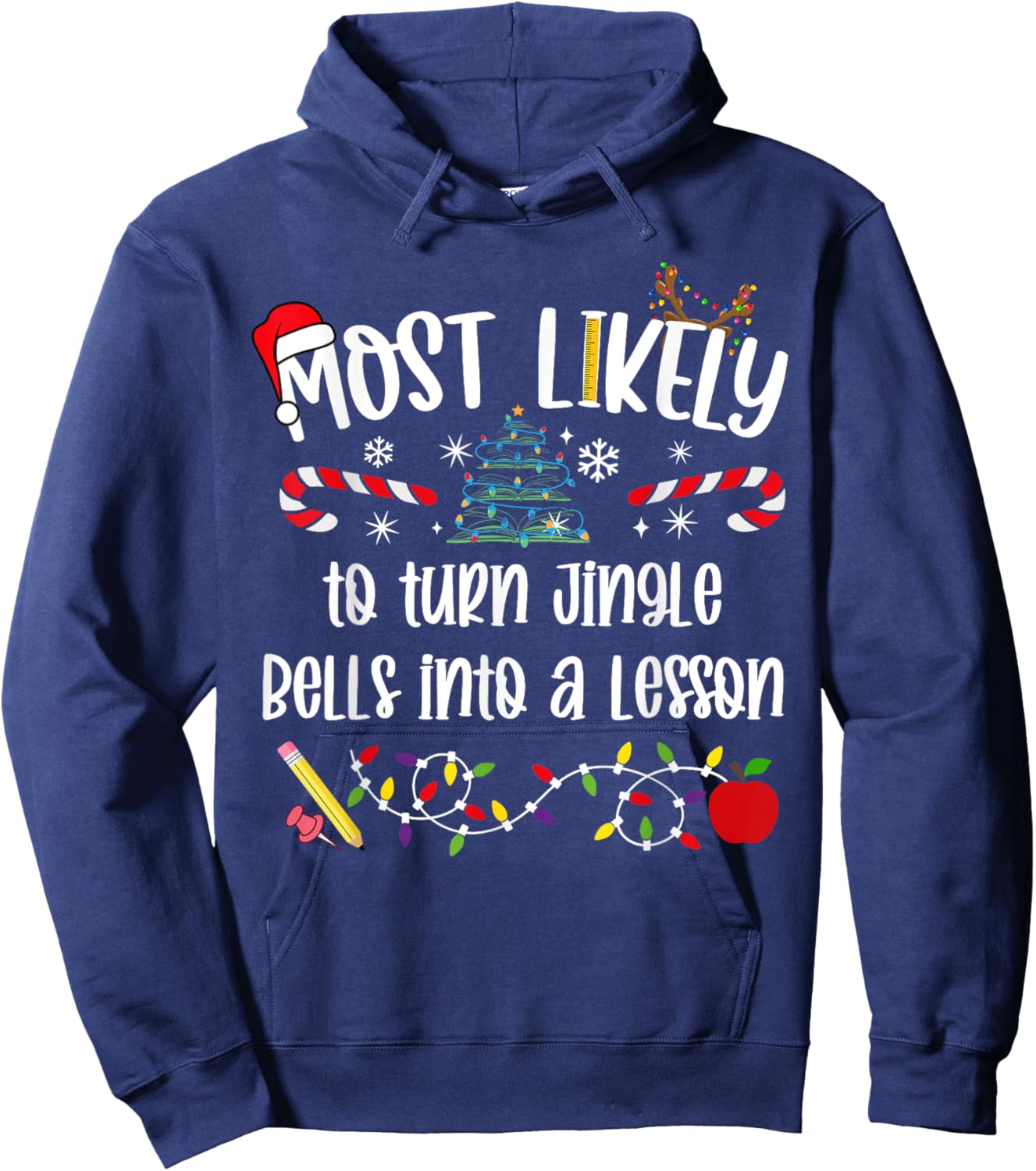 Teacher Christmas Most Likely To turn jingle bells into a le Hoodie - Hoodie | Navy