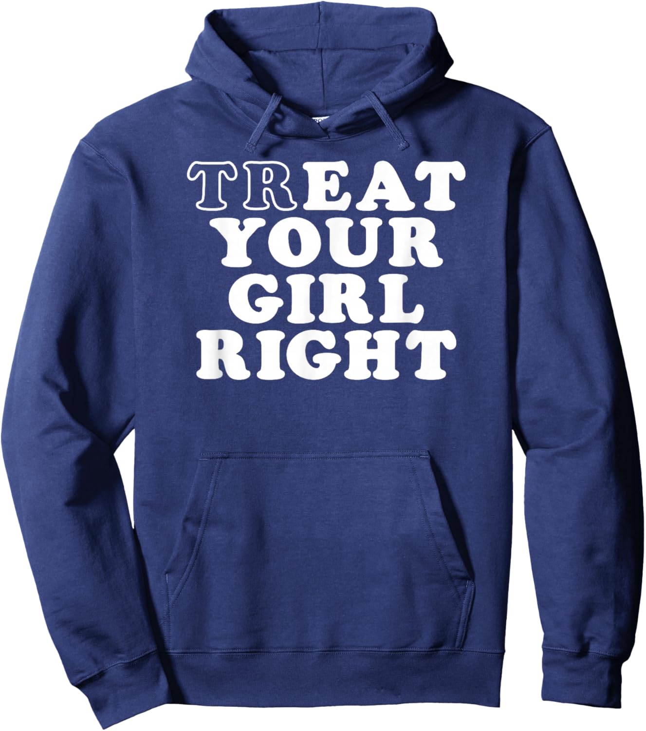 Treat Your Girl Right Hoodie - Hoodie | Navy