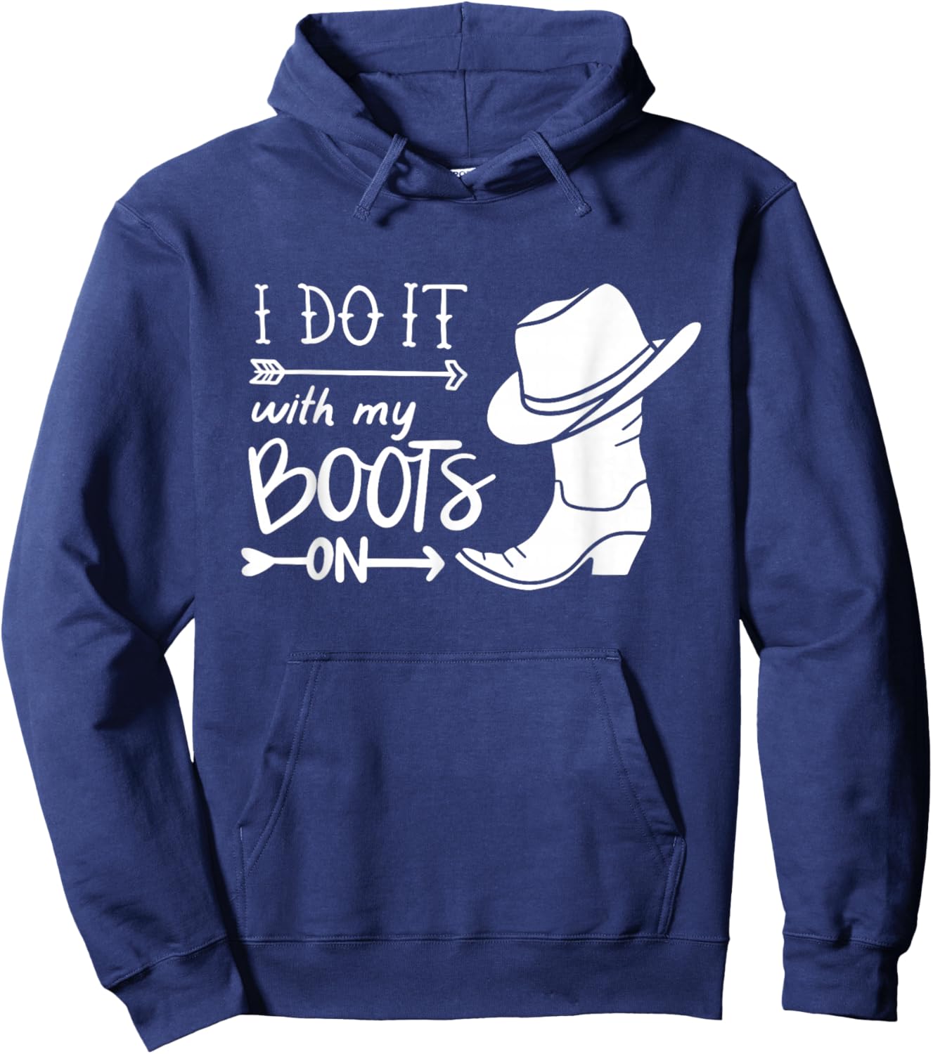 I Do It With My Boots On Funny Cowboy Cowgirl Western Hoodie - Hoodie | Navy