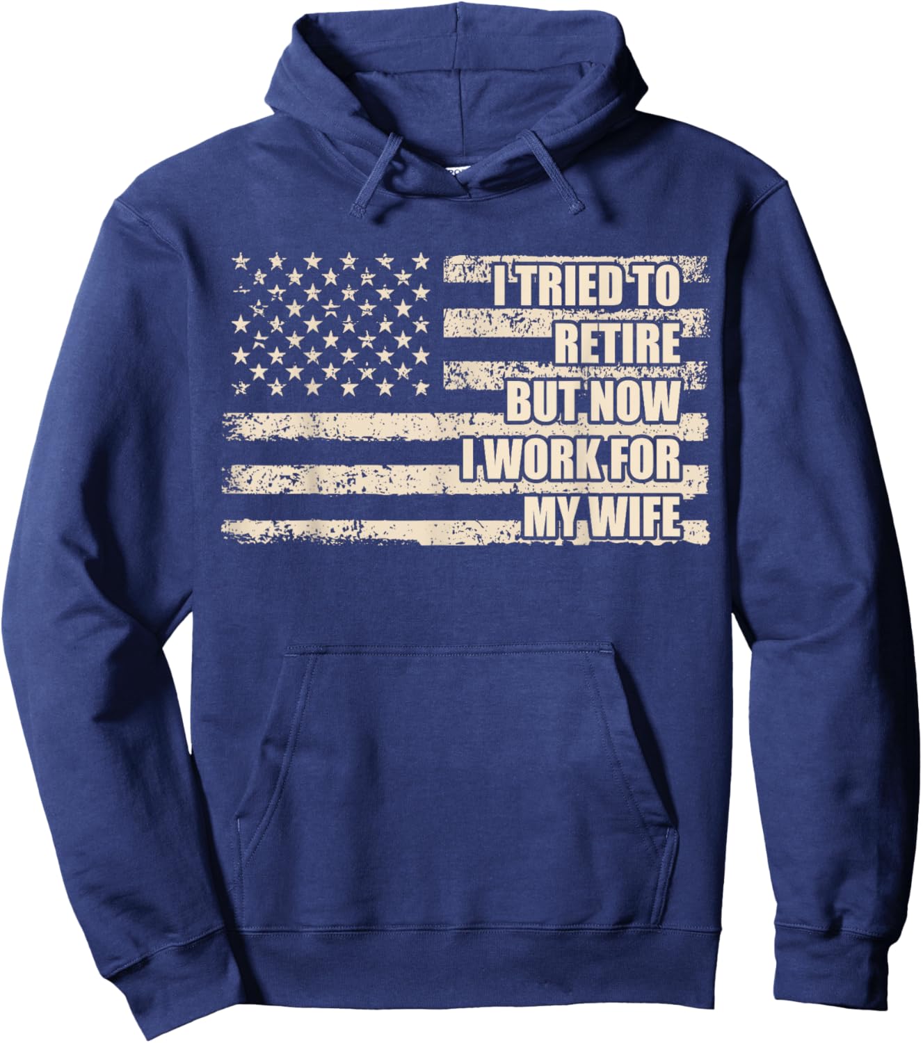 I Tried To Retire But Now I Work For My Wife Husband Retired Hoodie - Hoodie | Navy