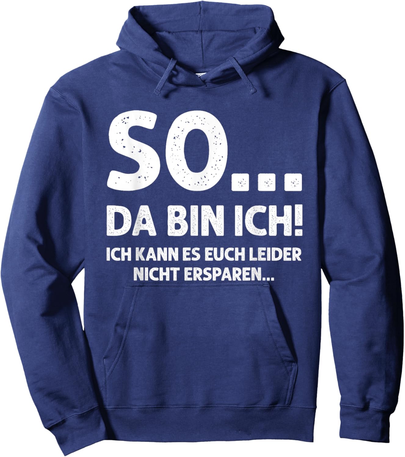 SO... DA Bin ICH! - Ich kann es euch leider Nicht ersparen.. Hoodie - Hoodie | Navy