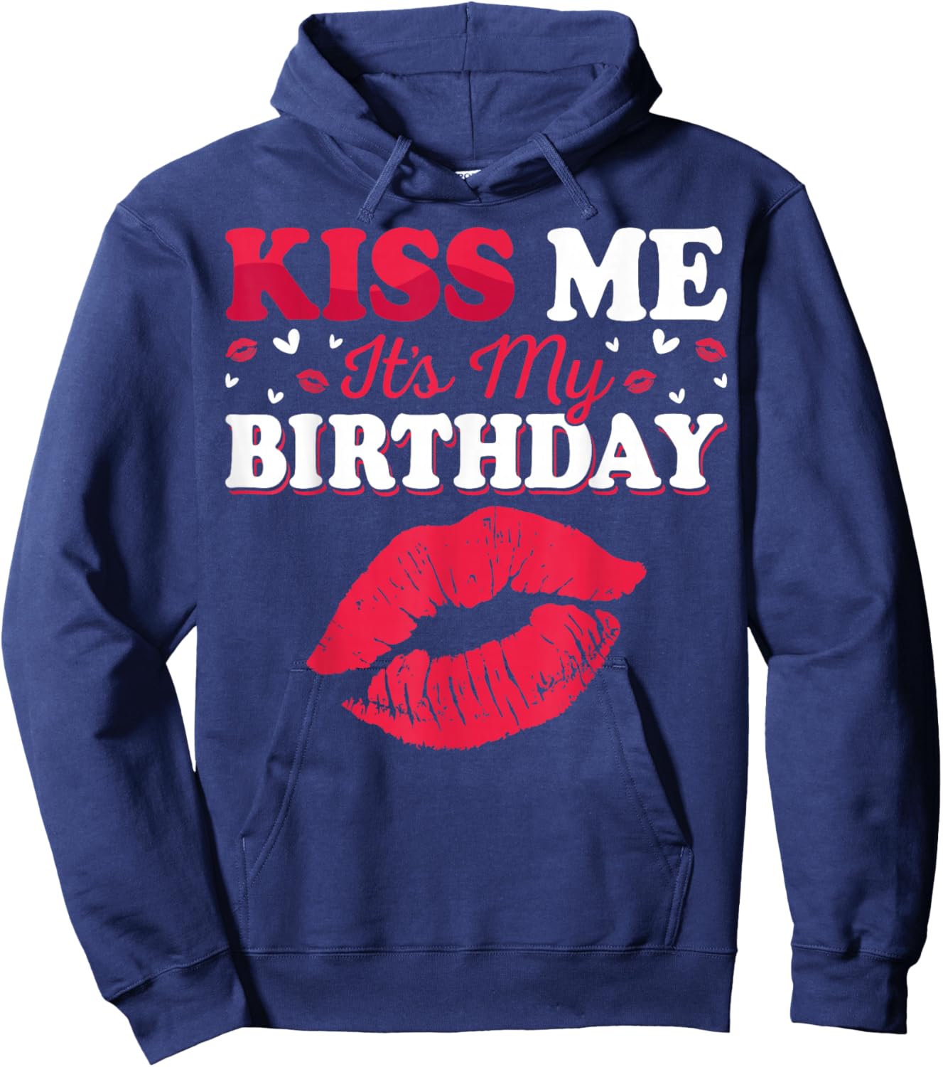 Kiss Me It’s My Birthday Funny Birthday Celebration Hoodie - Hoodie | Navy