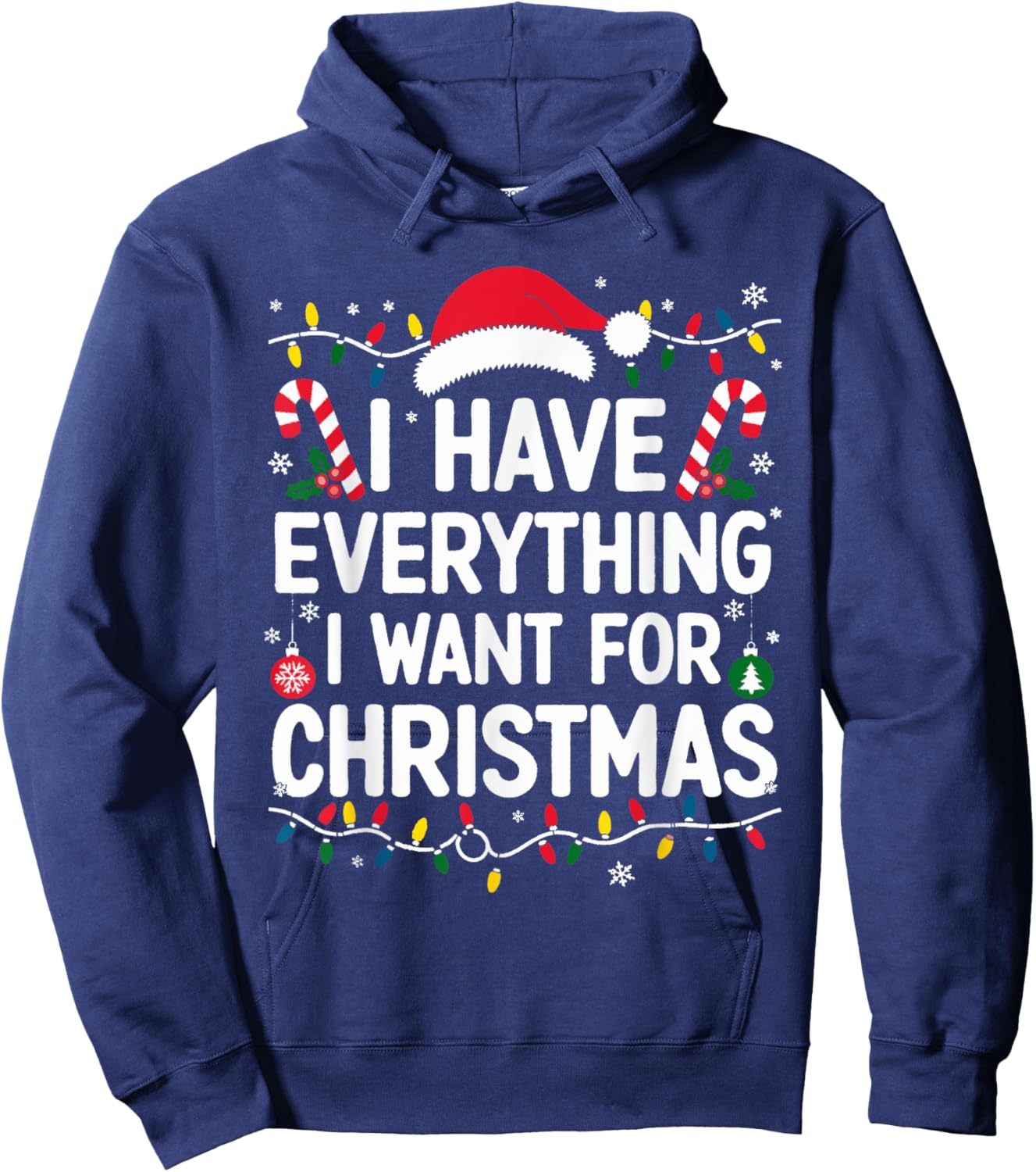 I Have Everything I Want For Christmas Its Me I'm Everything Hoodie - Hoodie | Navy