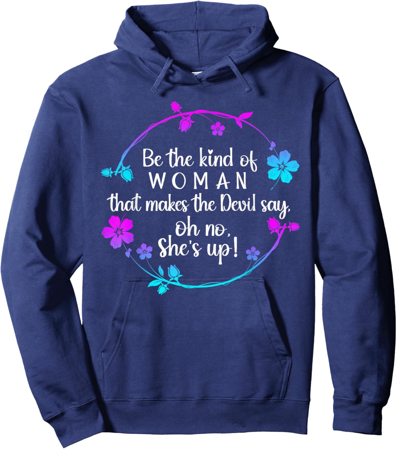 Be The Kind Of Woman That Makes The Devil Say Oh No Hoodie - Hoodie | Navy