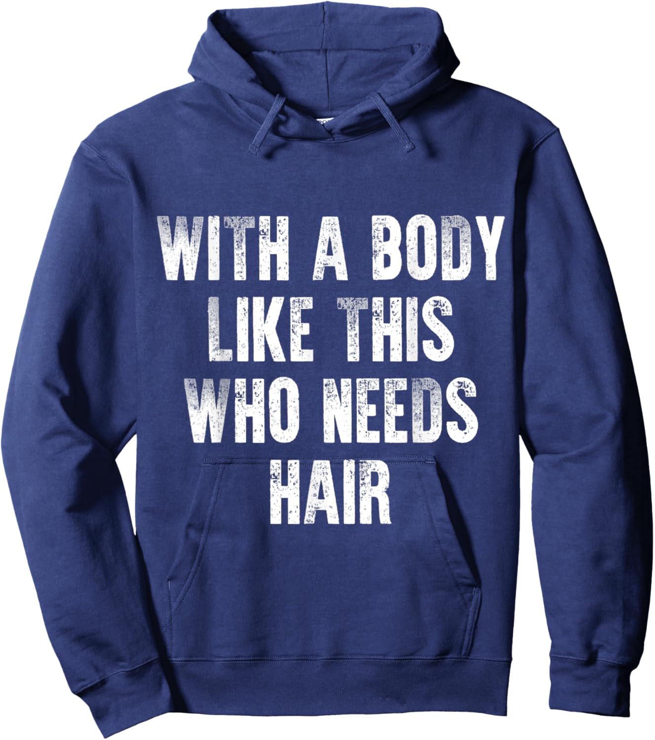 With A Body Like This Who Needs Hair Vintage Distressed Hoodie - Hoodie | Navy