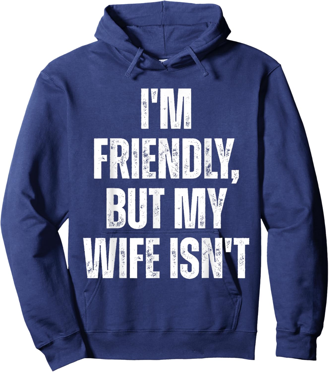 I'm Friendly But My Wife Isn't Funny Husband Hoodie - Hoodie | Navy